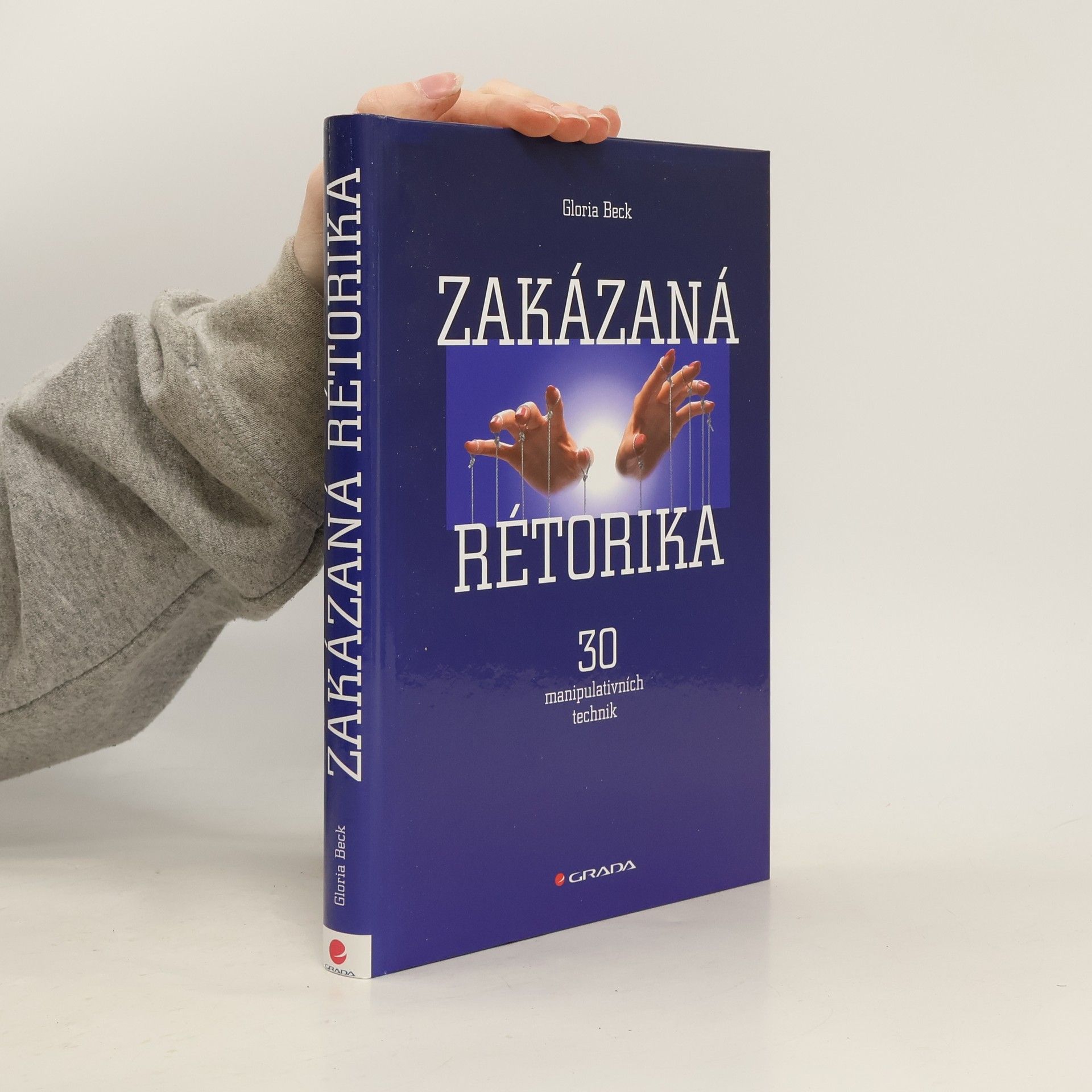 Gloria Beck Zakázaná rétorika : 30 manipulativních technik