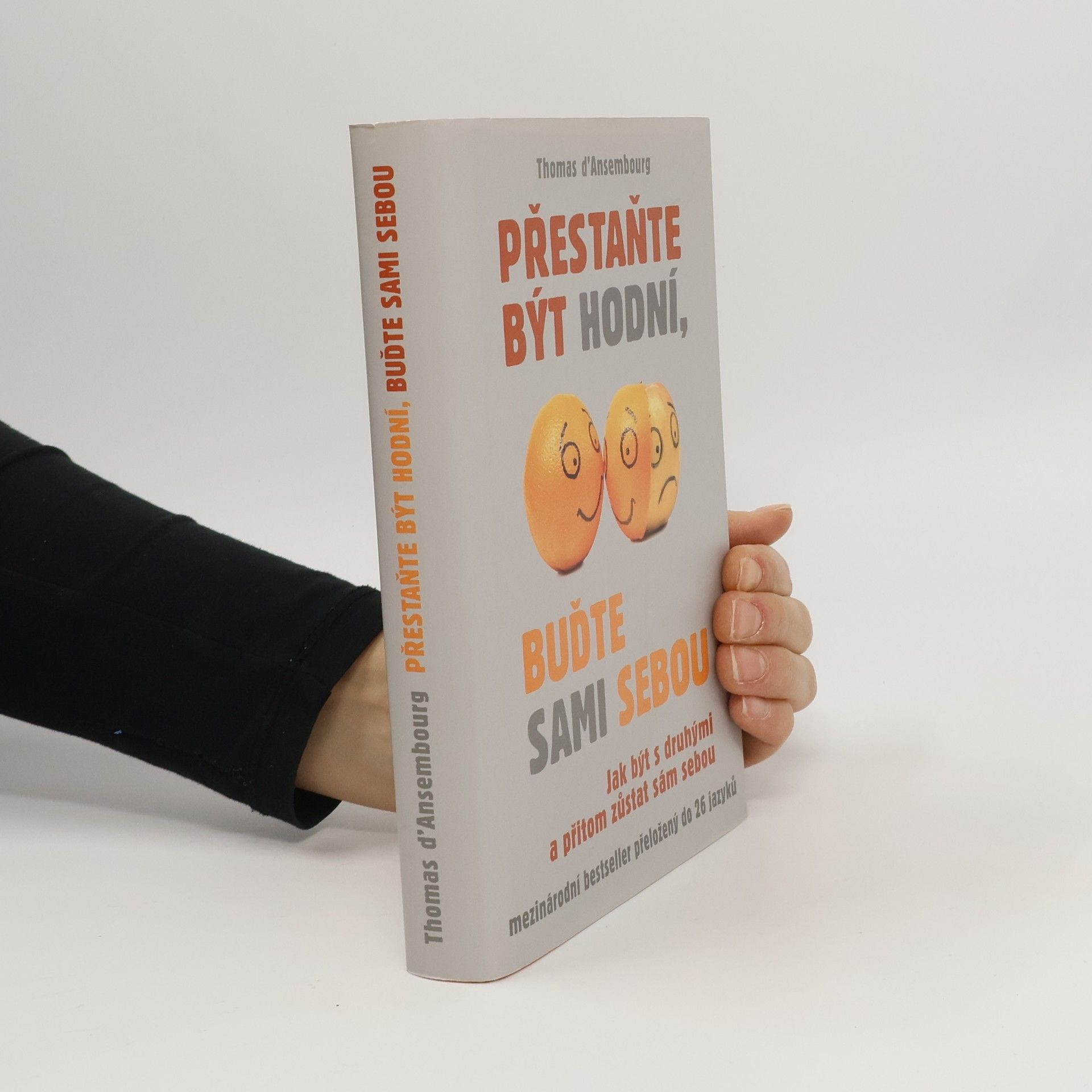 Thomas d. Ansembourg Přestaňte být hodní, buďte sami sebou: Jak být s druhými a přitom zůstat sám sebou