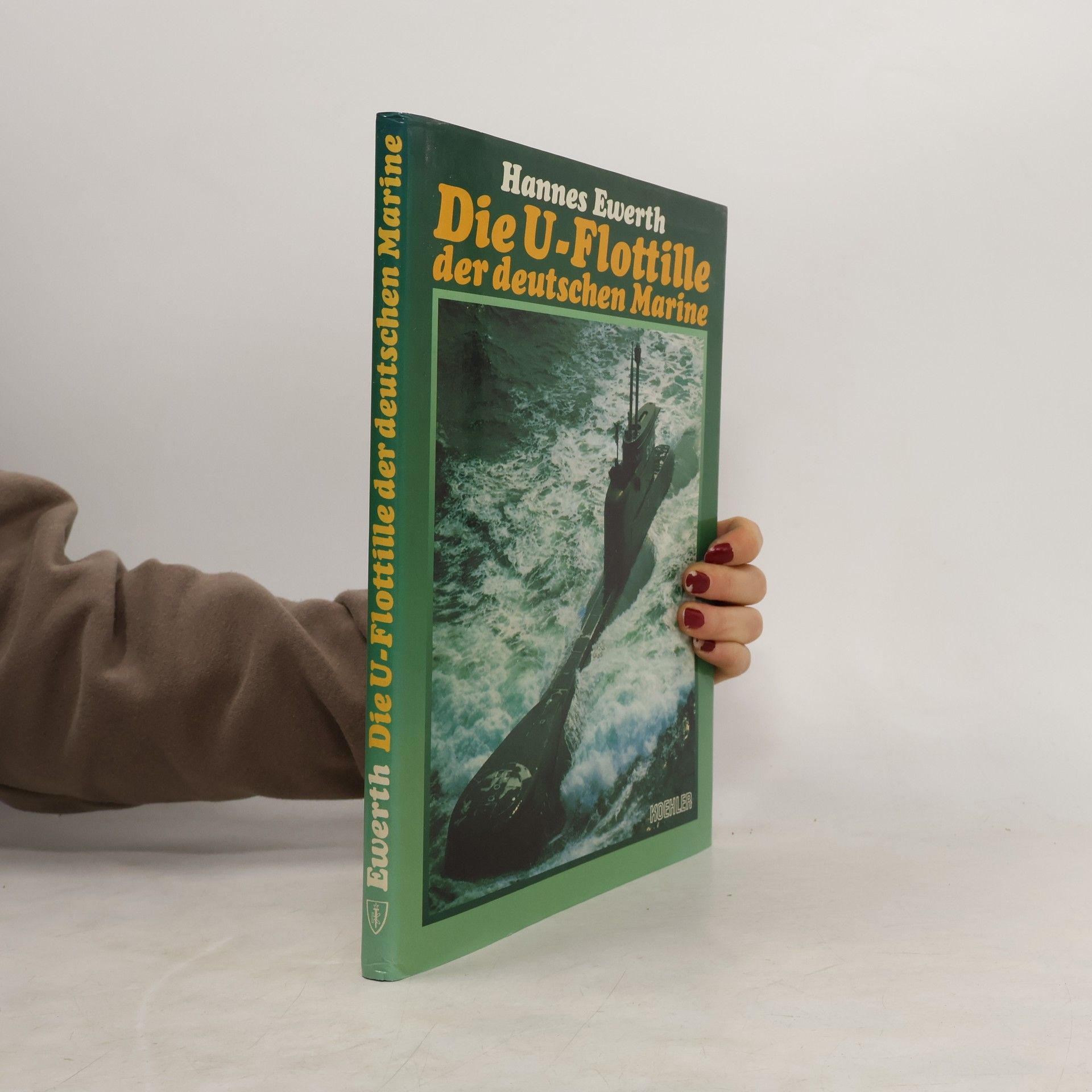 Hannes Ewerth Die U-Flottille der deutschen Marine