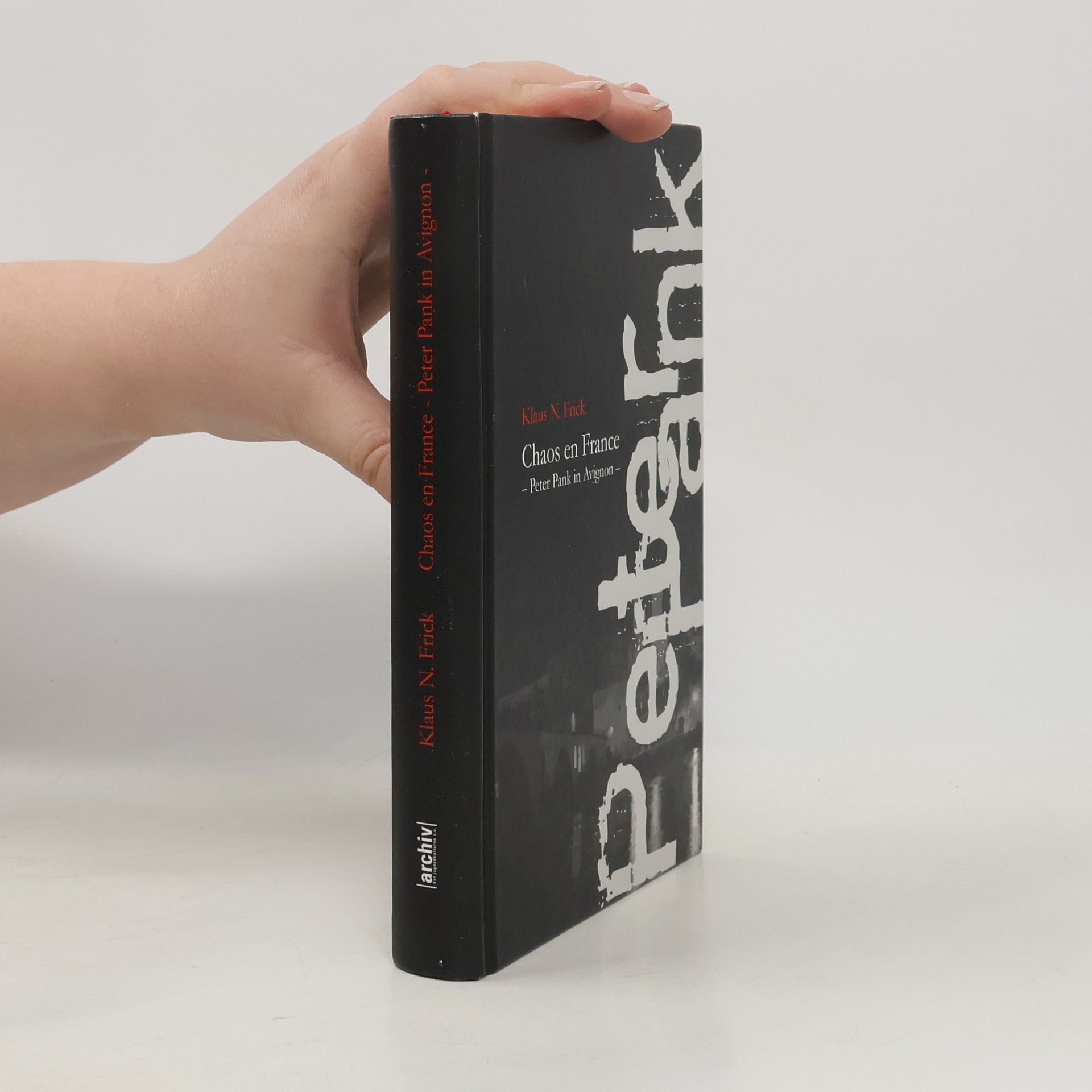 Klaus N. Frick Chaos en France : Peter Pank in Avignon