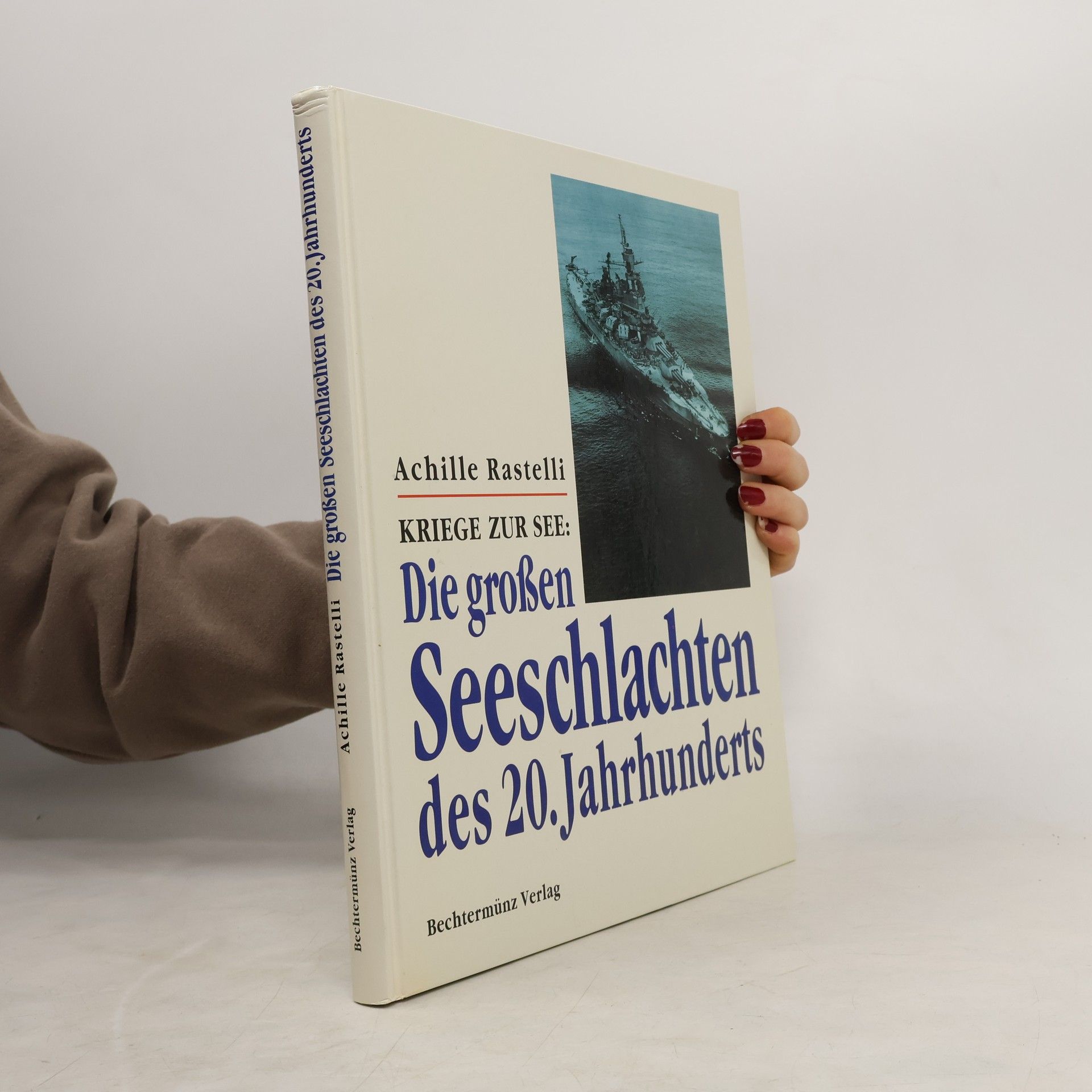 Achille Rastelli Die grossen Seeschlachten des 20. Jahrhunderts