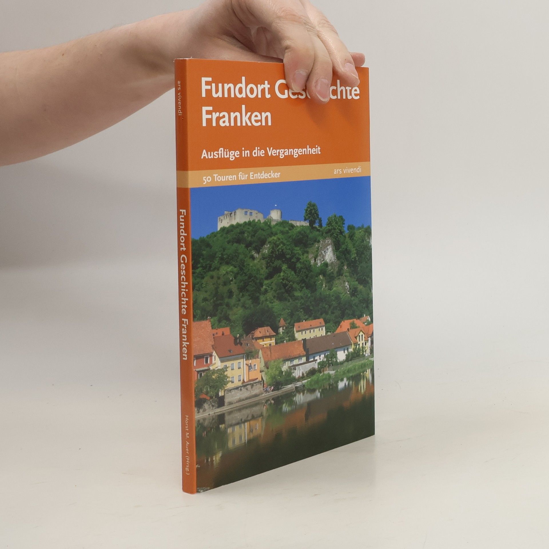 Horst M. Auer Fundort Geschichte Franken Band 1