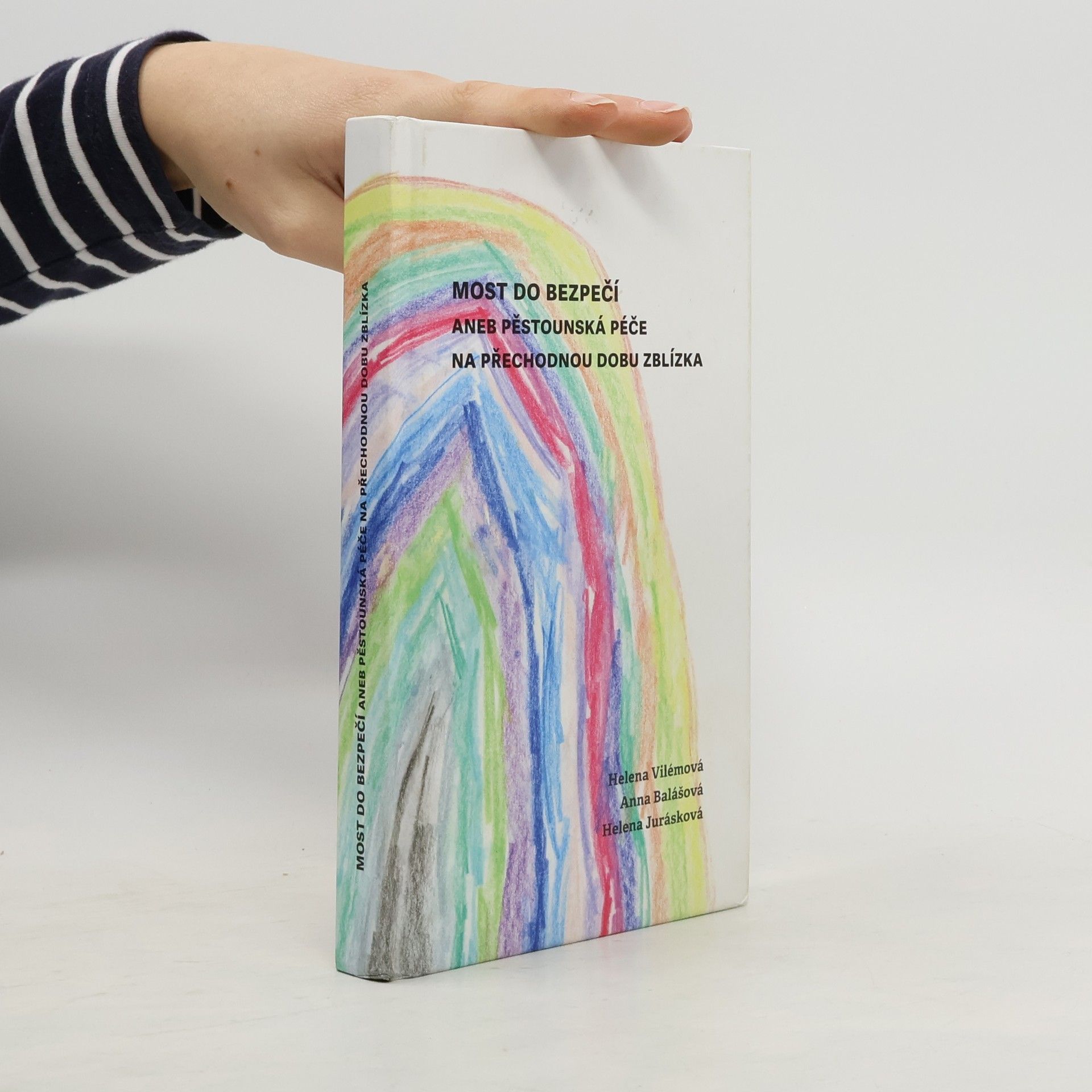 Anna Balášová Most do bezpečí, aneb, Pěstounská péče na přechodnou dobu zblízka