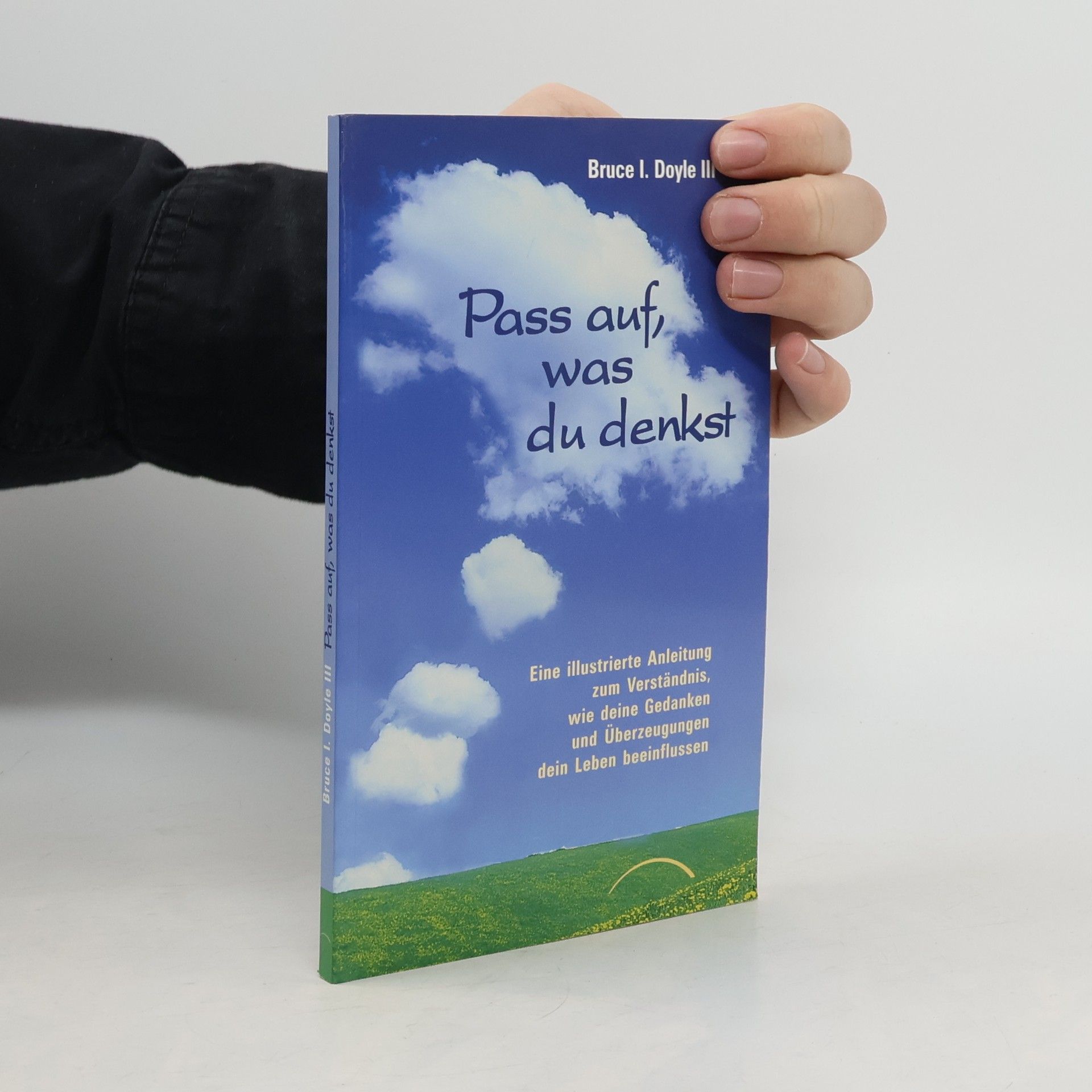 Bruce I. Doyle III Pass auf, was du denkst