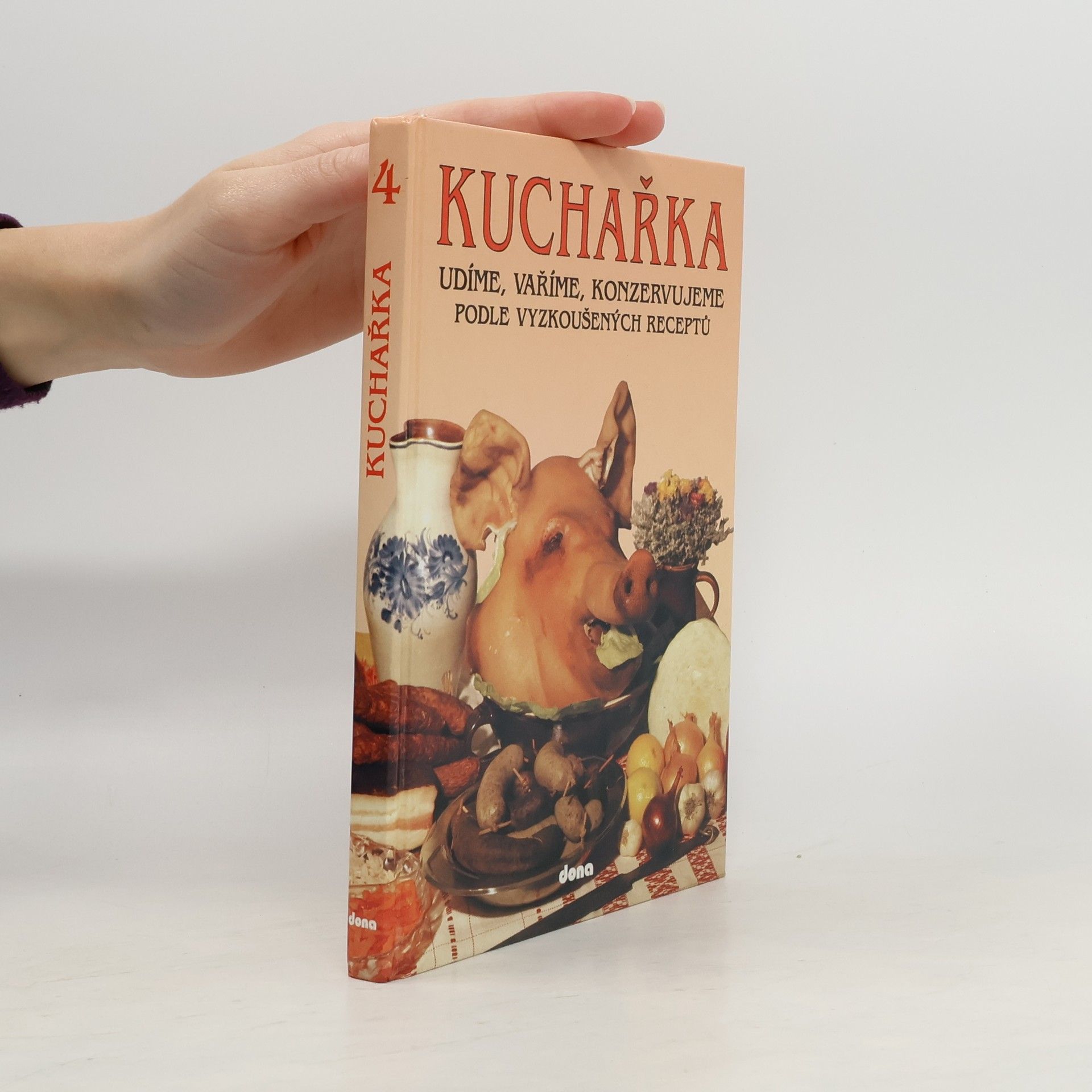 Kuchařka. [Sv.] 4, Udíme, vaříme, konzervujeme podle vyzkoušených receptů