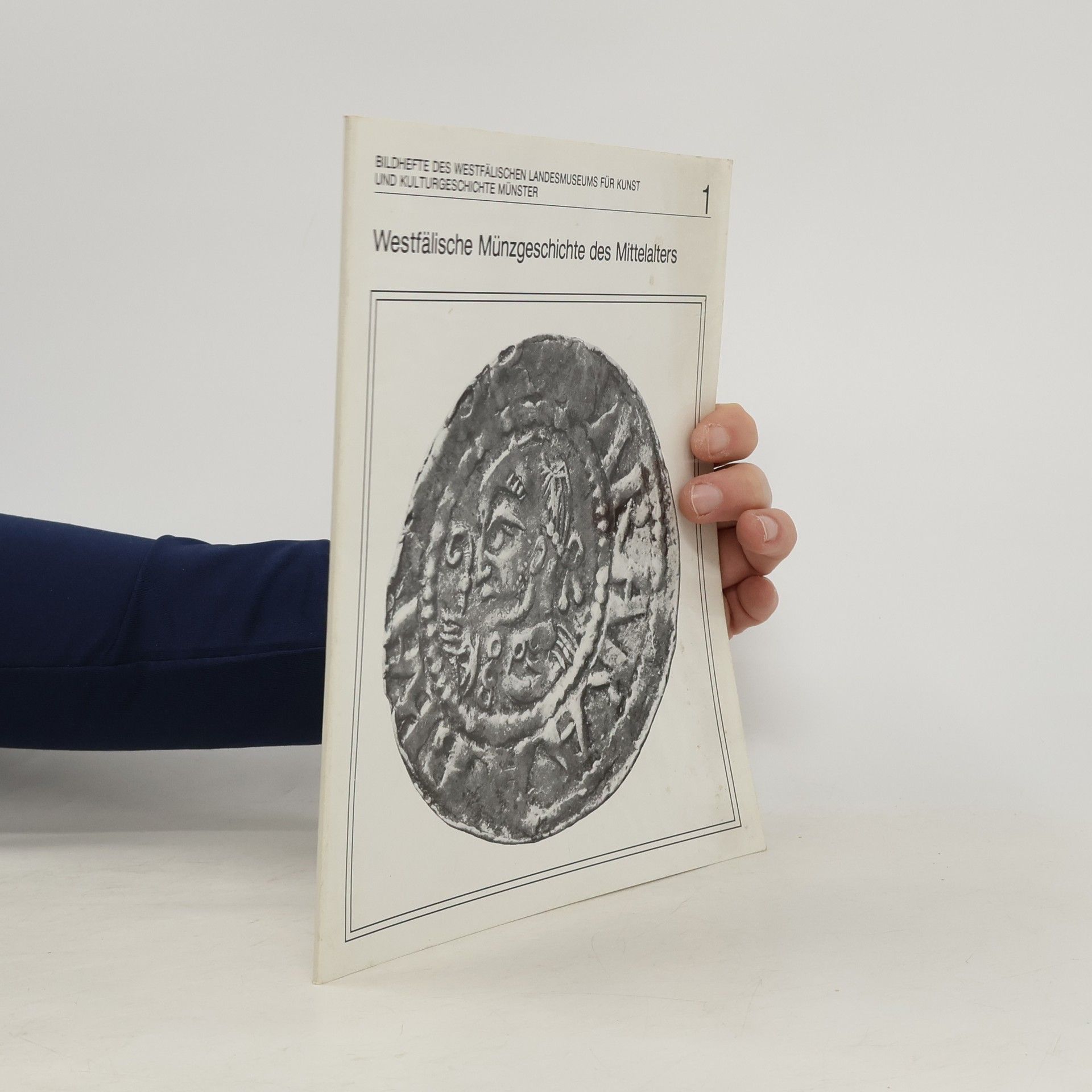 Bildhefte des Westfälischen Landesmuseums für Kunst und Kulturgeschichte Münster - 1: Westfälische Münzgeschichte des Mittelalters