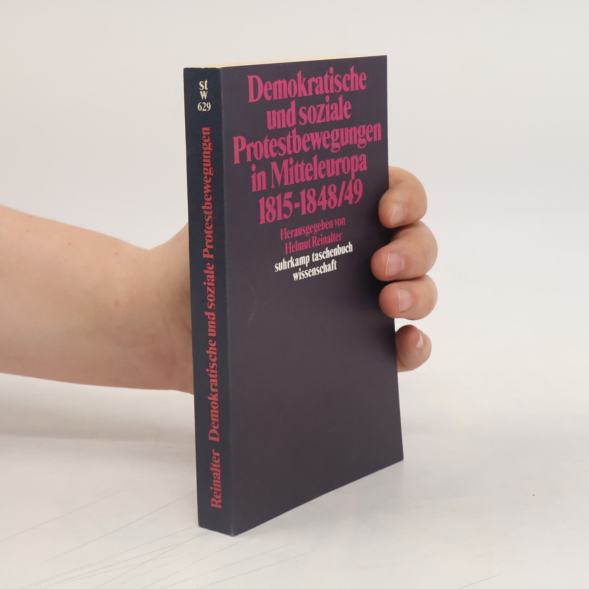 Helmut Reinalter Demokratische und soziale Protestbewegungen in Mitteleuropa 1815 - 1848, 49