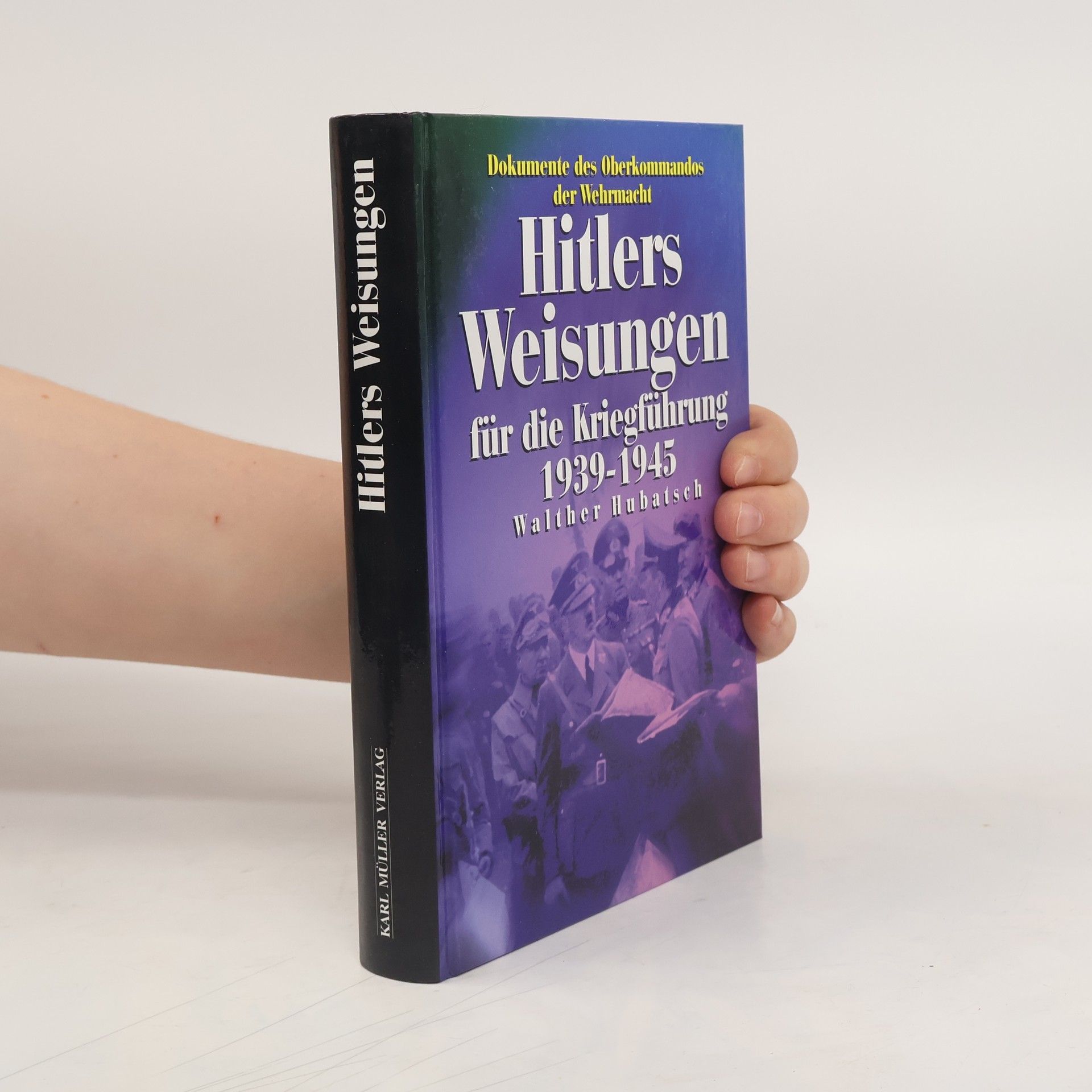 Hitlers Weisungen für die Kriegsführung 1939 - 1945