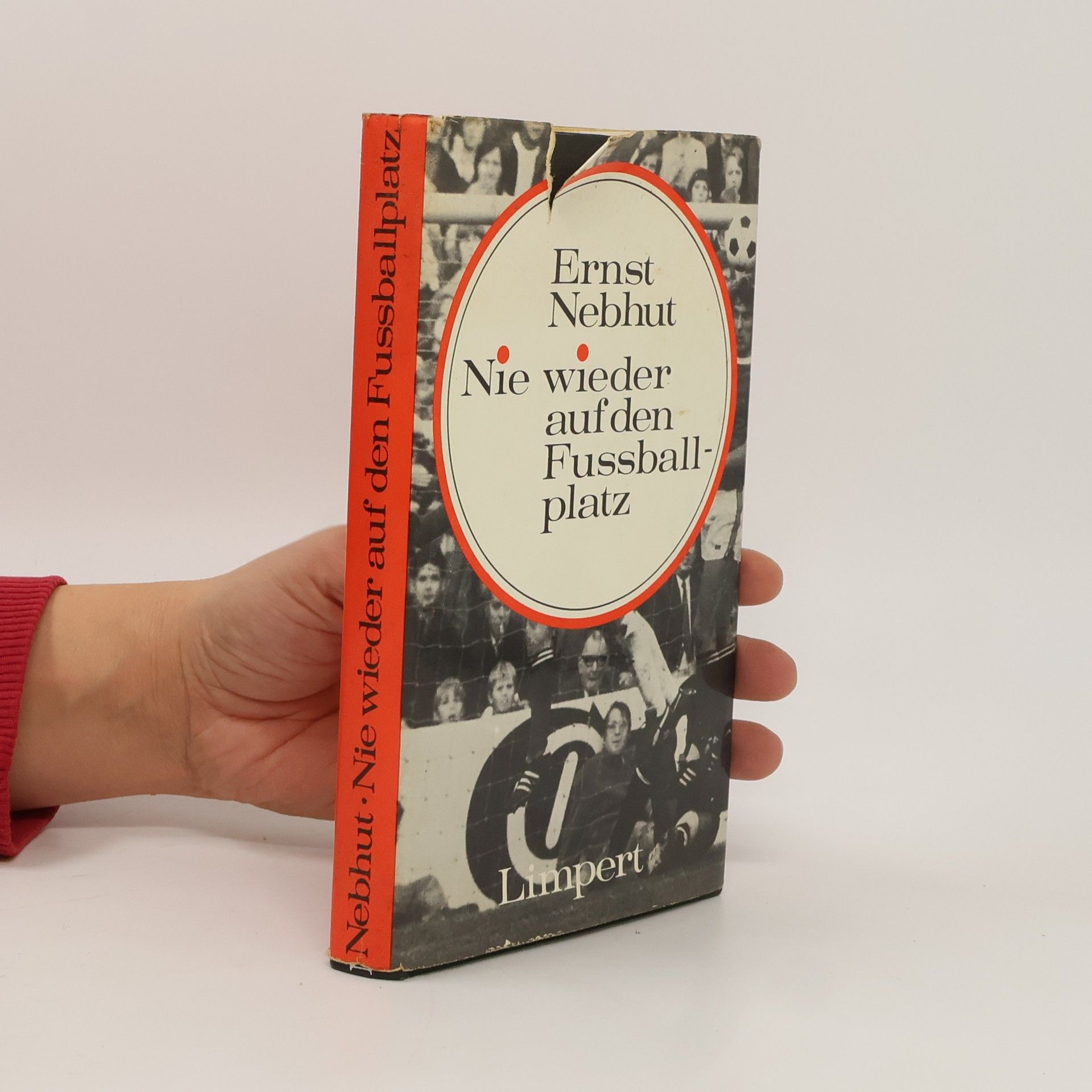 Ernst Nebhut Nie wieder auf den Fussballplatz