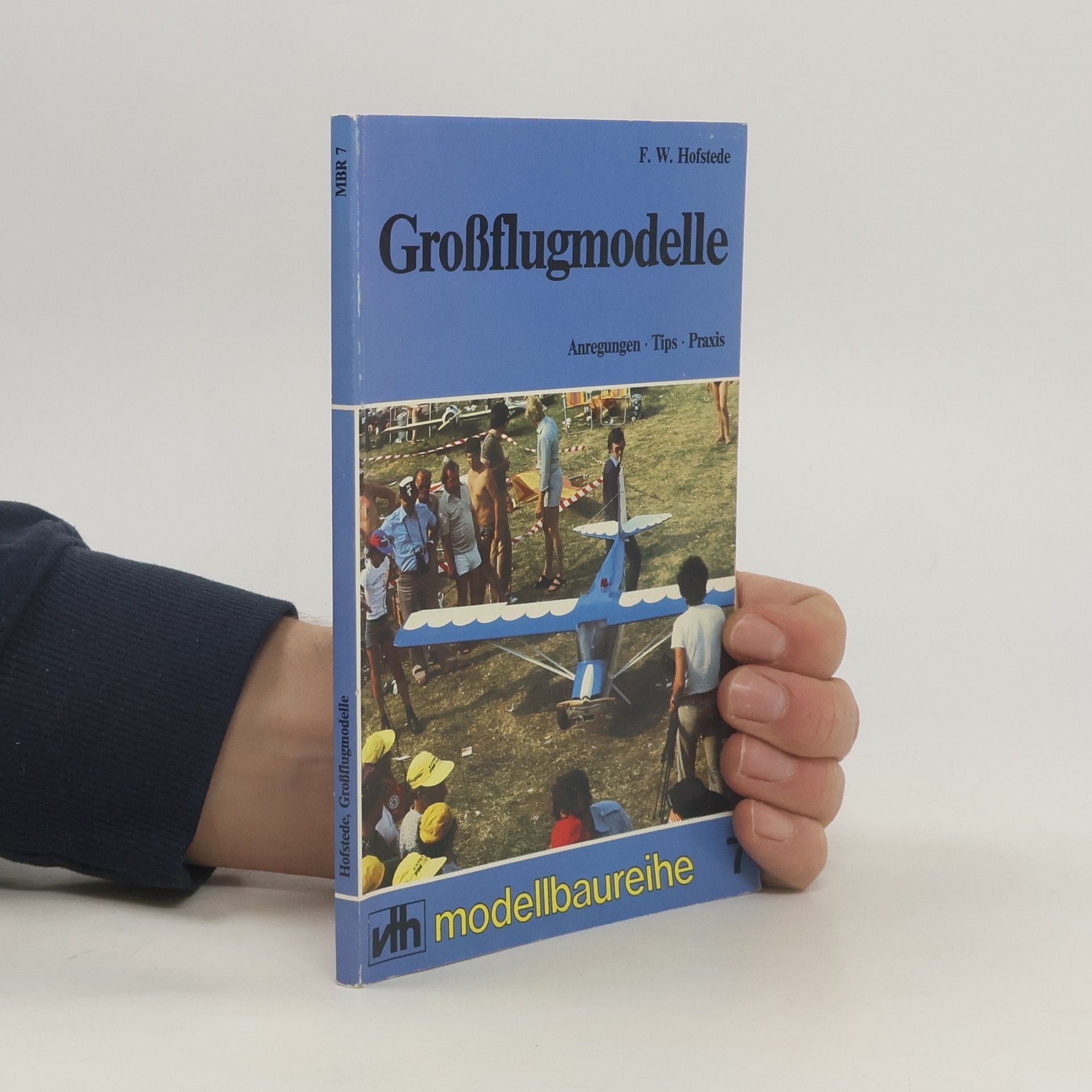 Friedrich W. Hofstede Modellbaureihe - 7: Grossflugmodelle