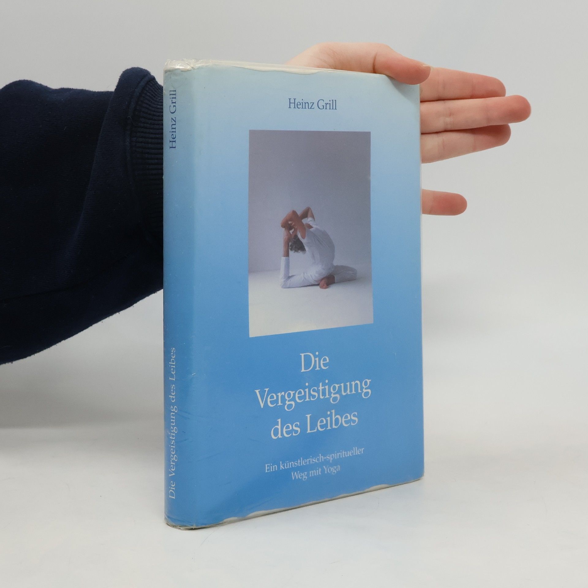 Heinz Grill Die Vergeistigung des Leibes