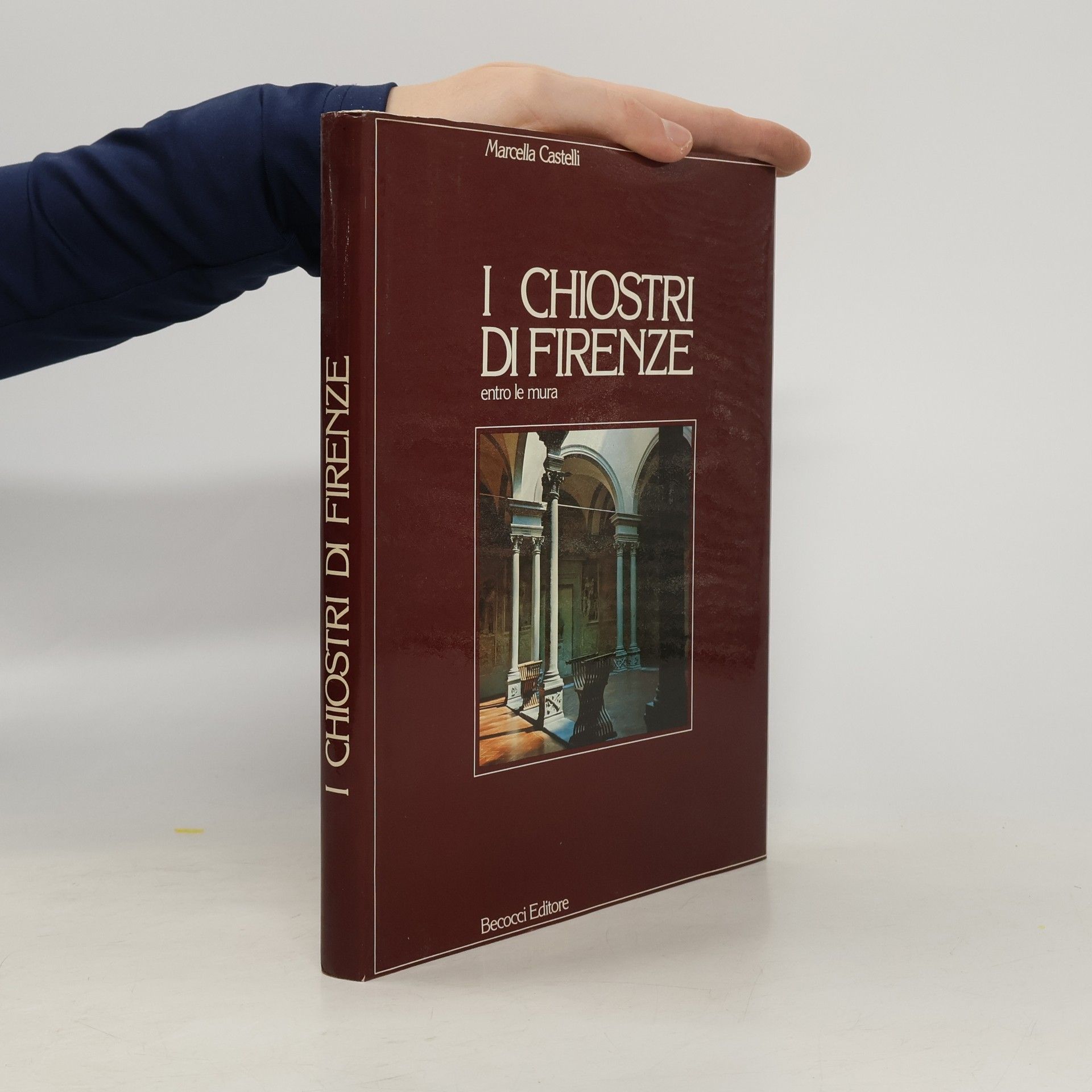 Marcella Castelli I Chiostri di Firenze: entro le mura