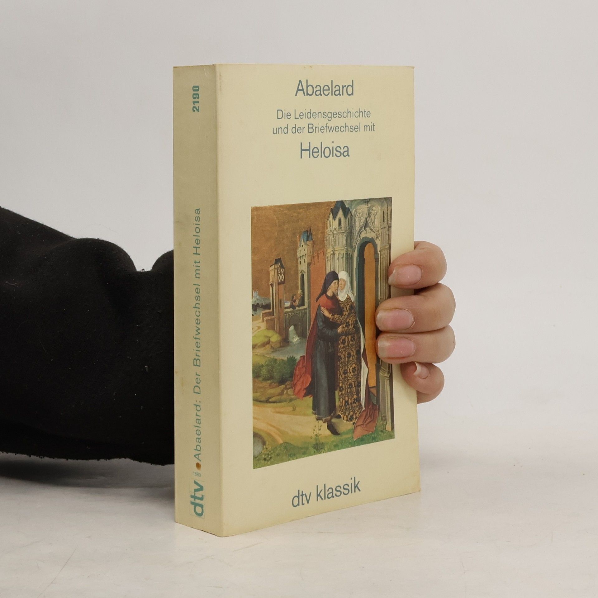 Pierre Abélard Die Leidensgeschichte und der Briefwechsel mit Heloisa