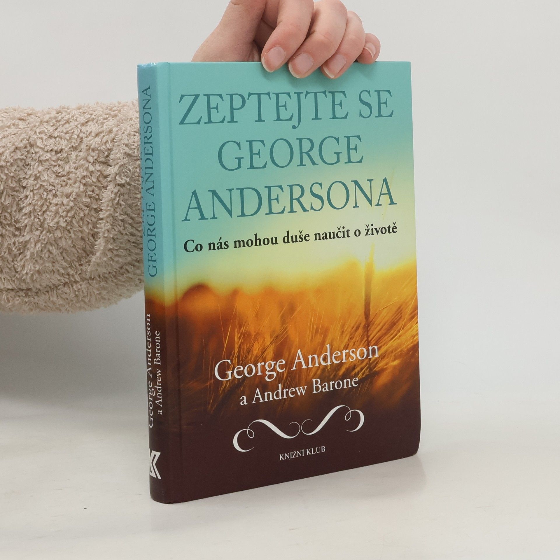 Zeptejte se George Andersona. Co nás mohou duše naučit o životě