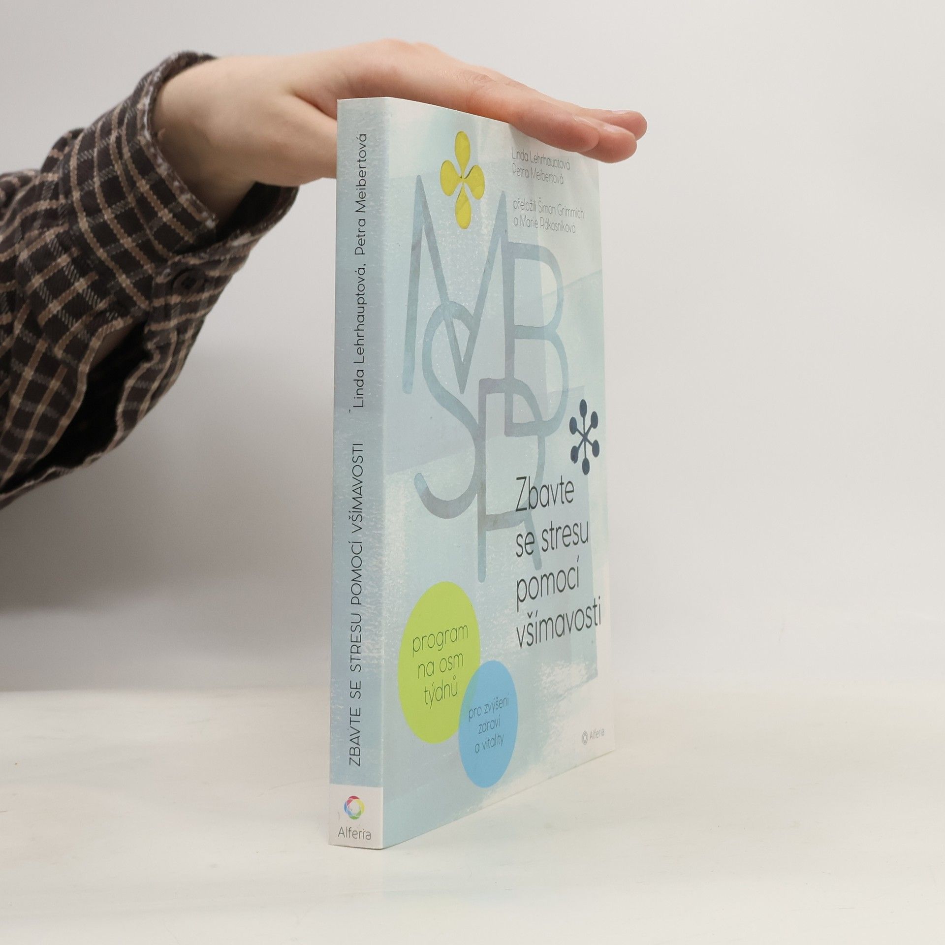 Zbavte se stresu pomocí všímavosti: Program na osm týdnů : pro zvýšení zdraví a vitality