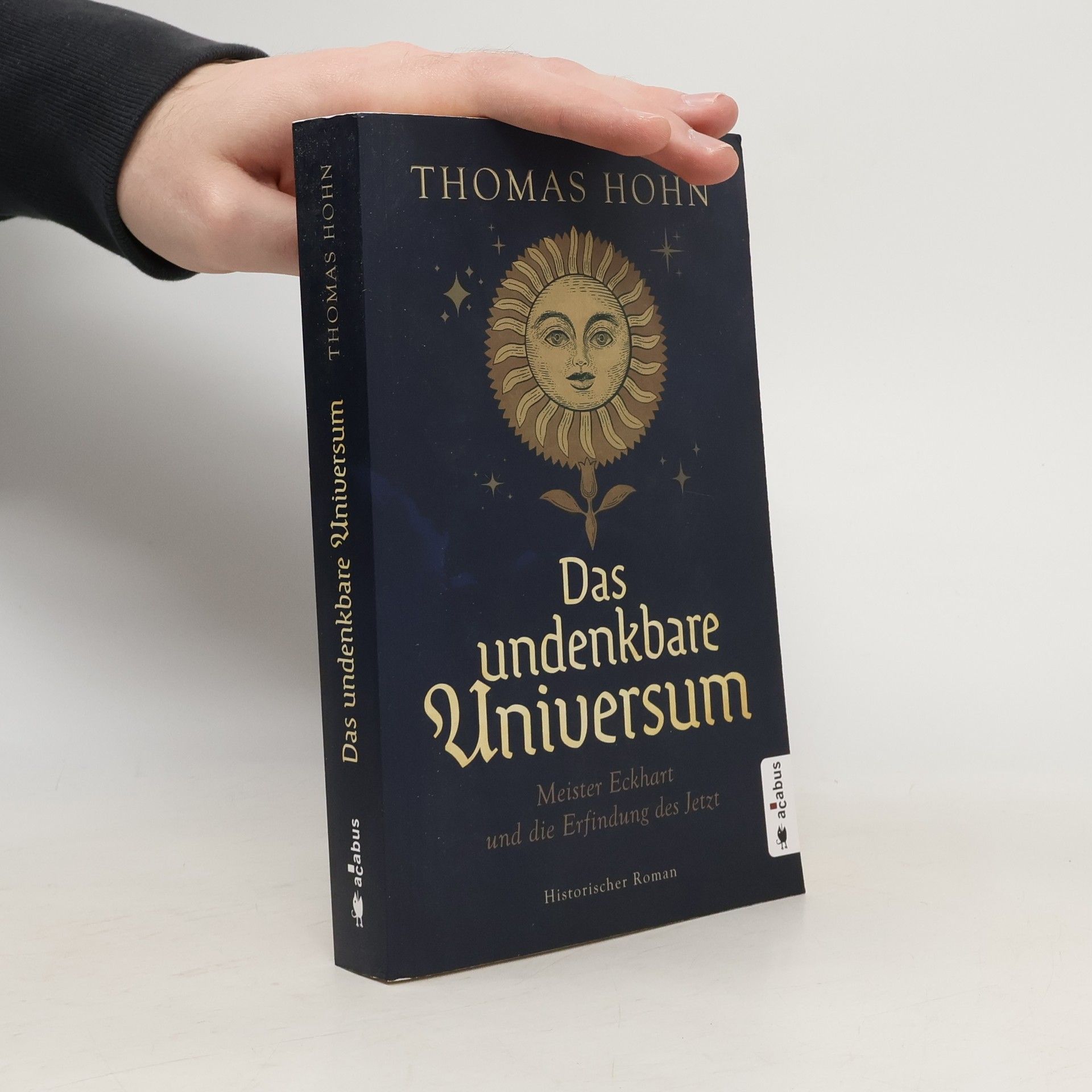 Thomas Höhn Das undenkbare Universum: Meister Eckhart und die Erfindung des Jetzt