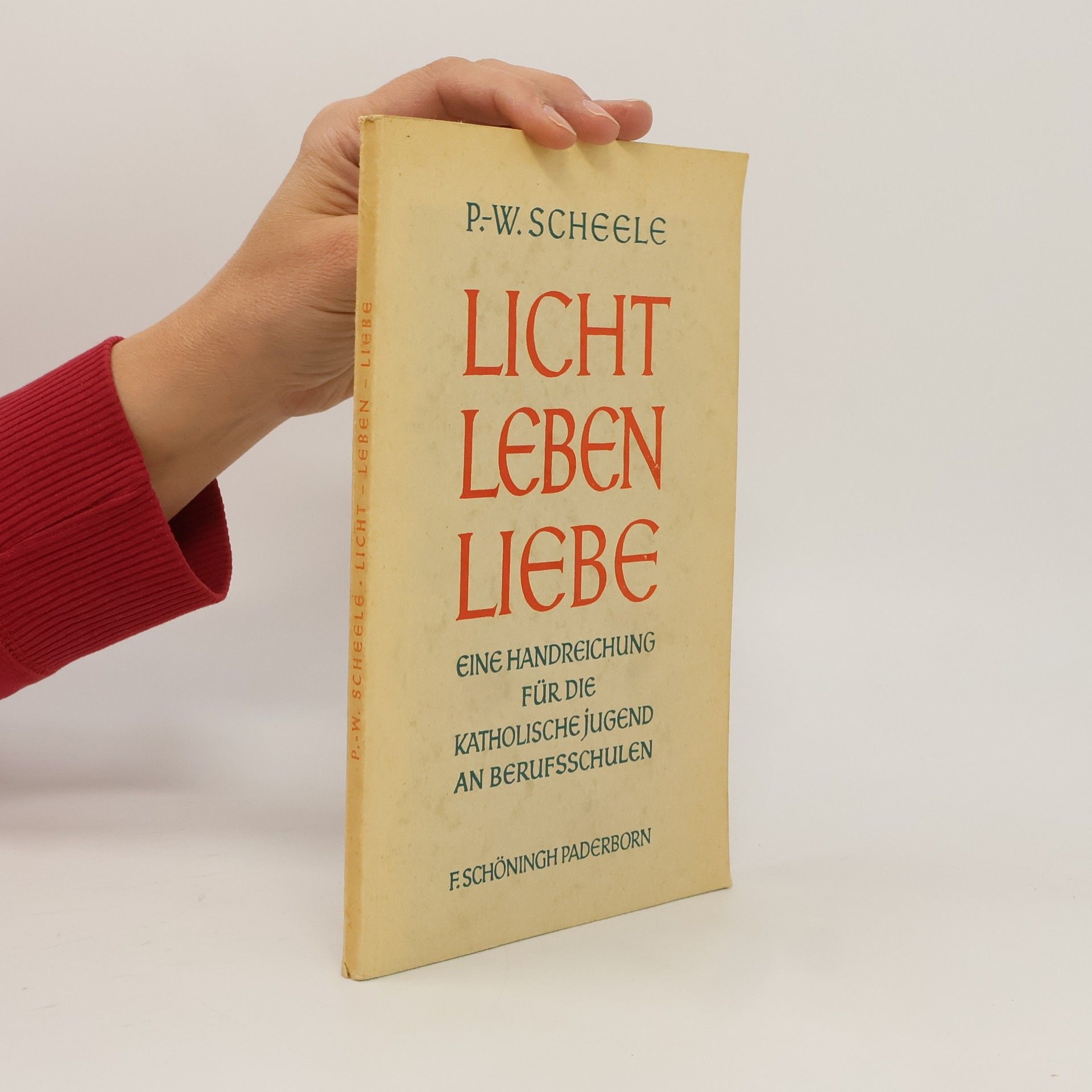 Paul-Werner Scheele Licht - Leben - Liebe