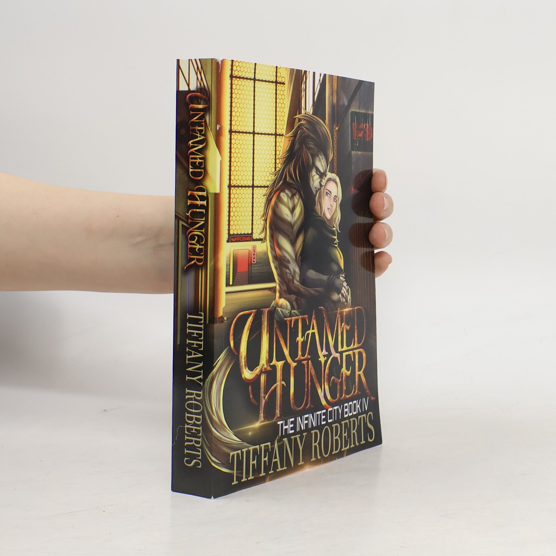 Tiffany Roberts The Infinite City - 4: Untamed Hunger