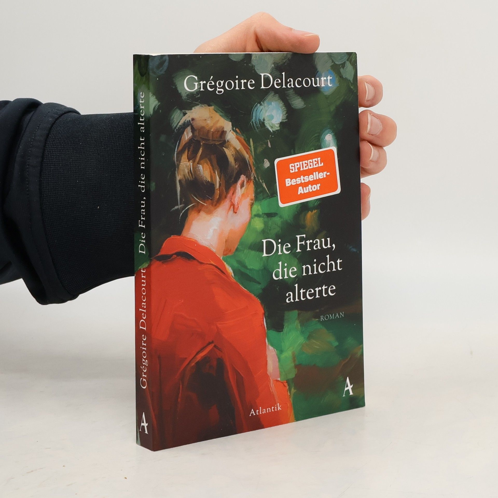 Grégoire Delacourt Die Frau die nicht alterte