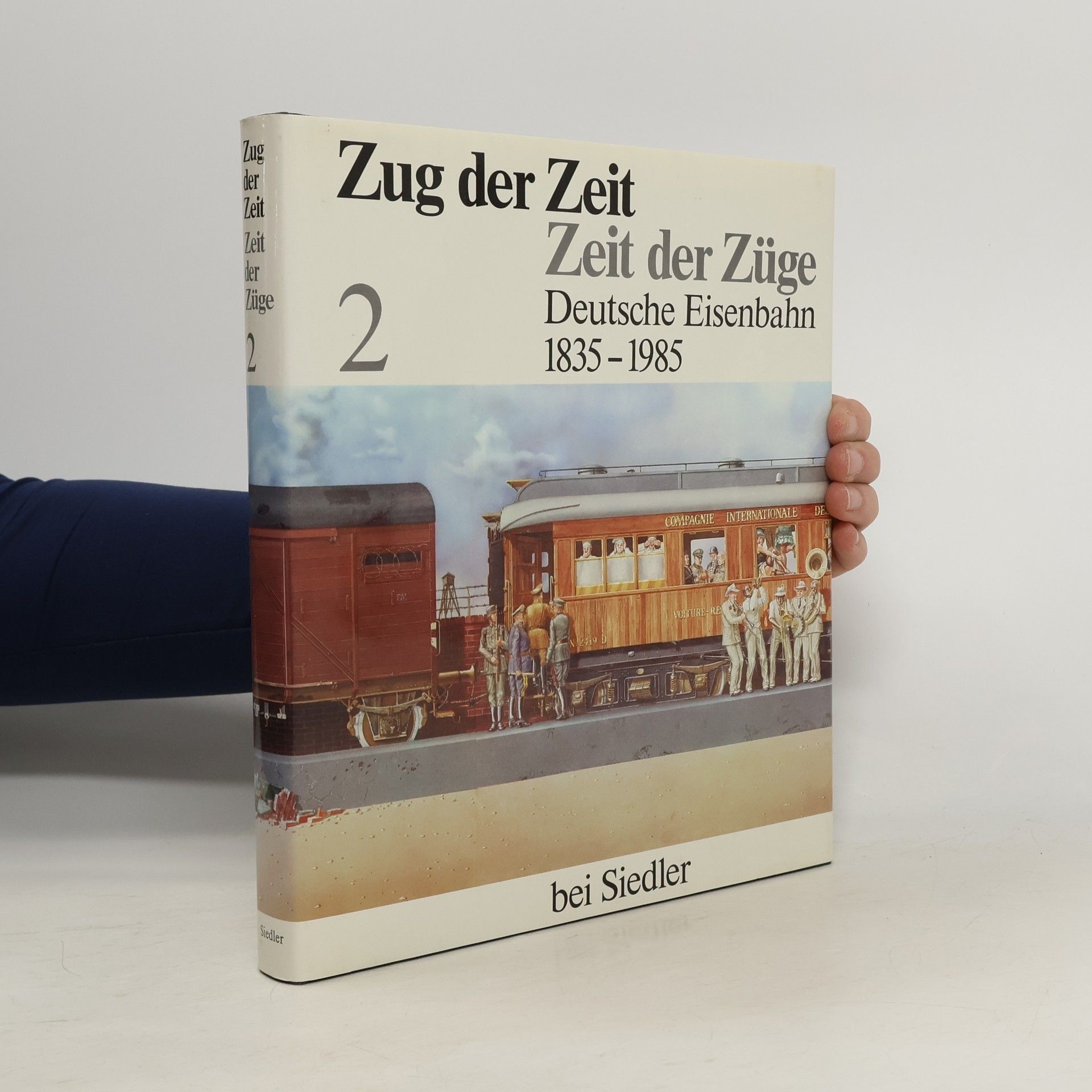 Zug der Zeit - Zeit der Züge 2. Deutsche Eisenbahn 1835 - 1985