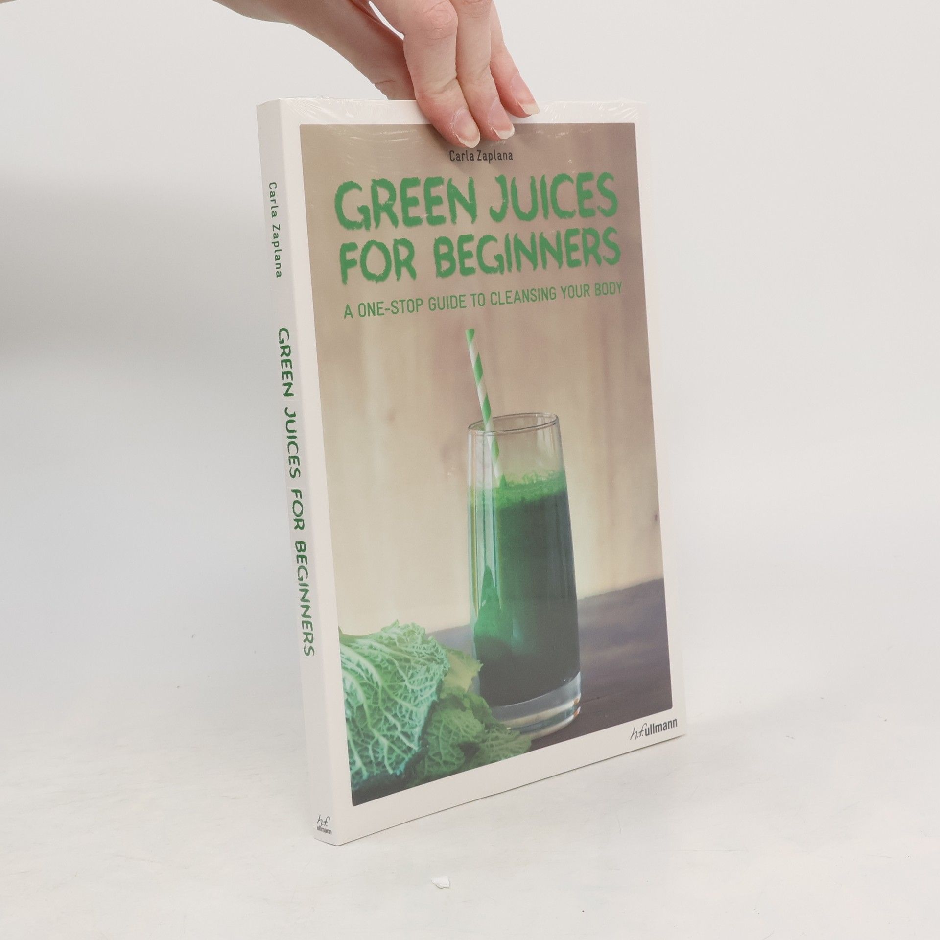 Carla Zaplana Green Juices for Beginners: A One-Stop Guide to Cleansing Your Body