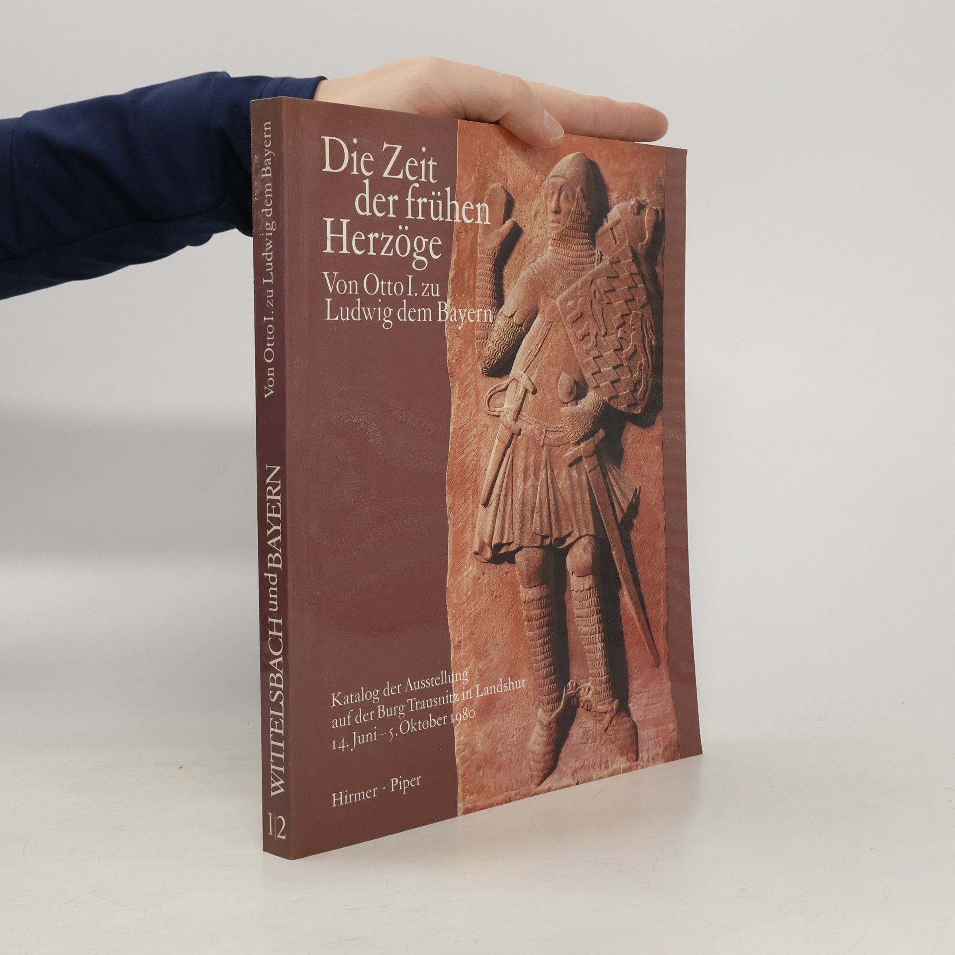 Autorenkollektiv Die Zeit der frühen Herzöge. Katalog der Ausstellung auf der Burg Trausnit Landshut 14. Juni-5. Oktober 1980