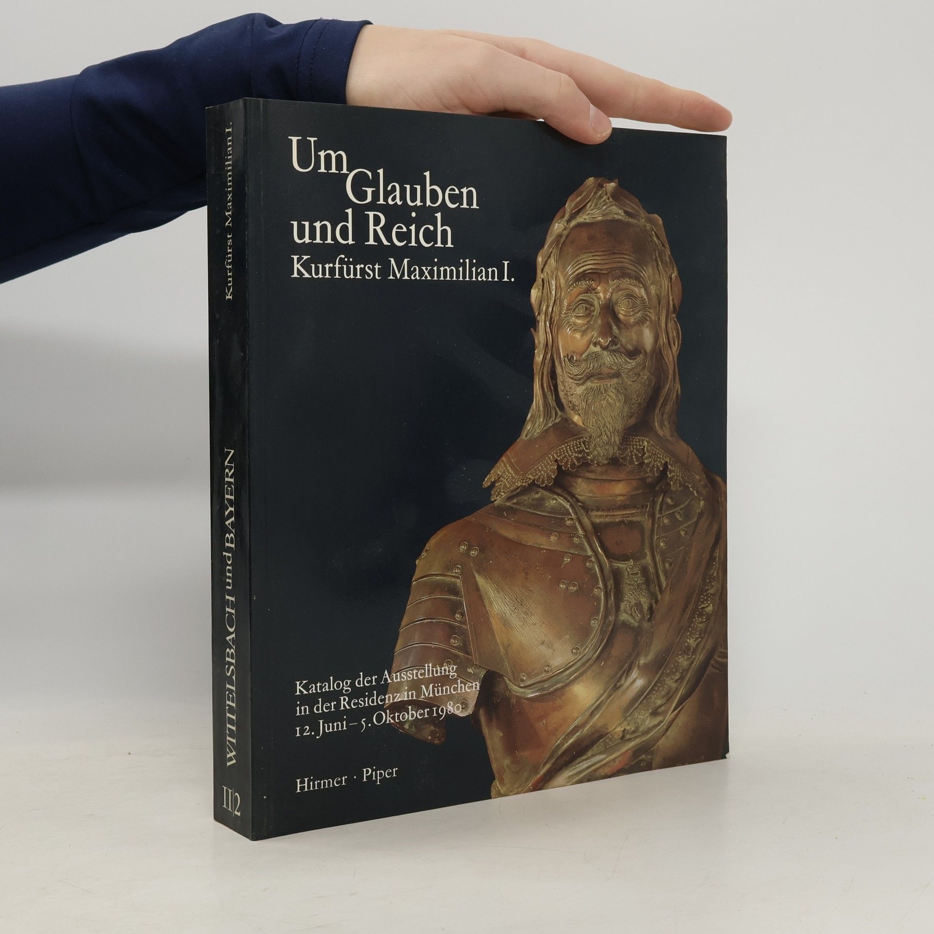 Autores varios Um Glauben und Reich, Kurfürst Maximilian I.