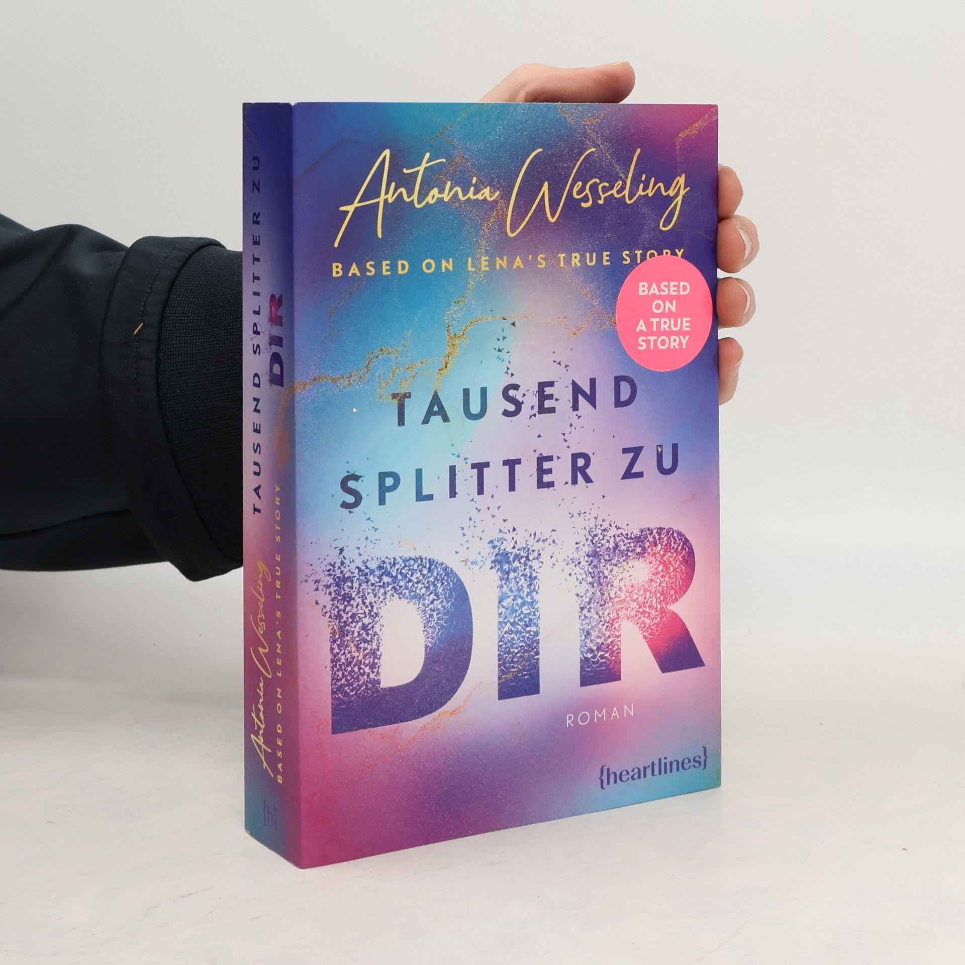 Antonia C. Wesseling Tausend Splitter zu dir - Based on Lena's True Story