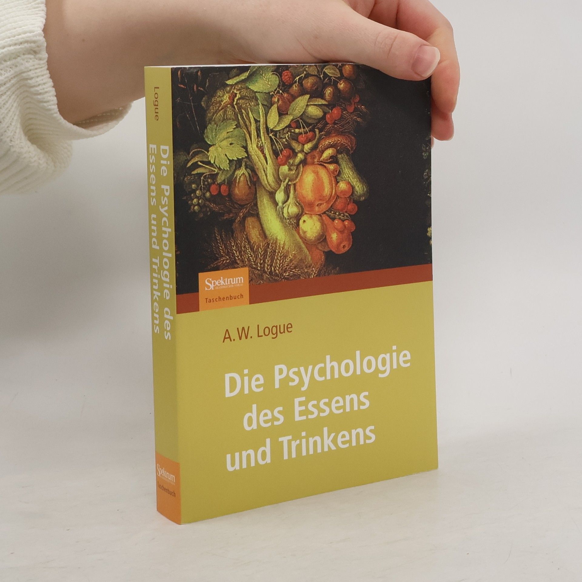 Alexandra W. Logue Die Psychologie des Essens und Trinkens