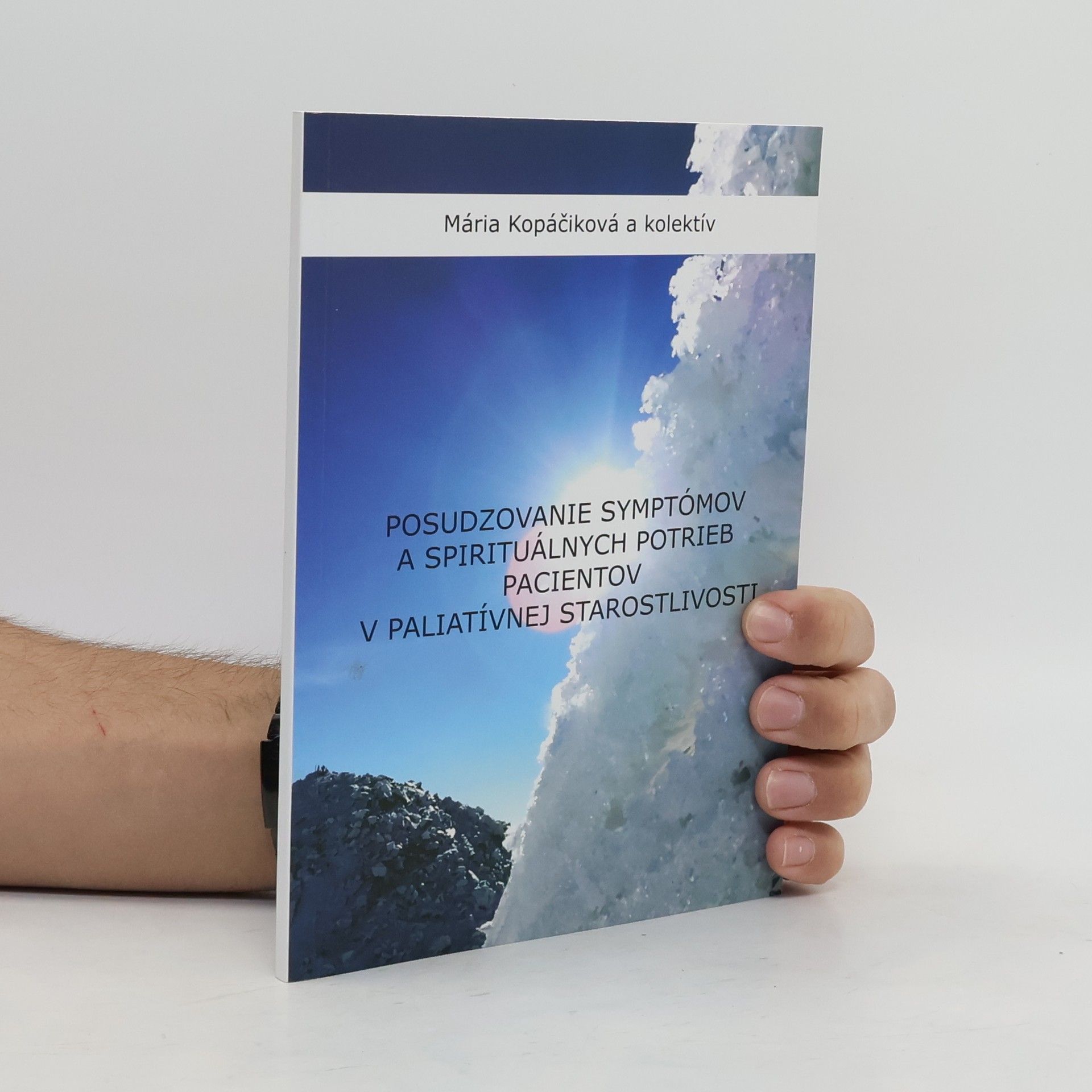 Mária Kopáčiková Posudzovanie symptómov a spirituálnych potrieb pacientov v paliatívnej starostlivosti