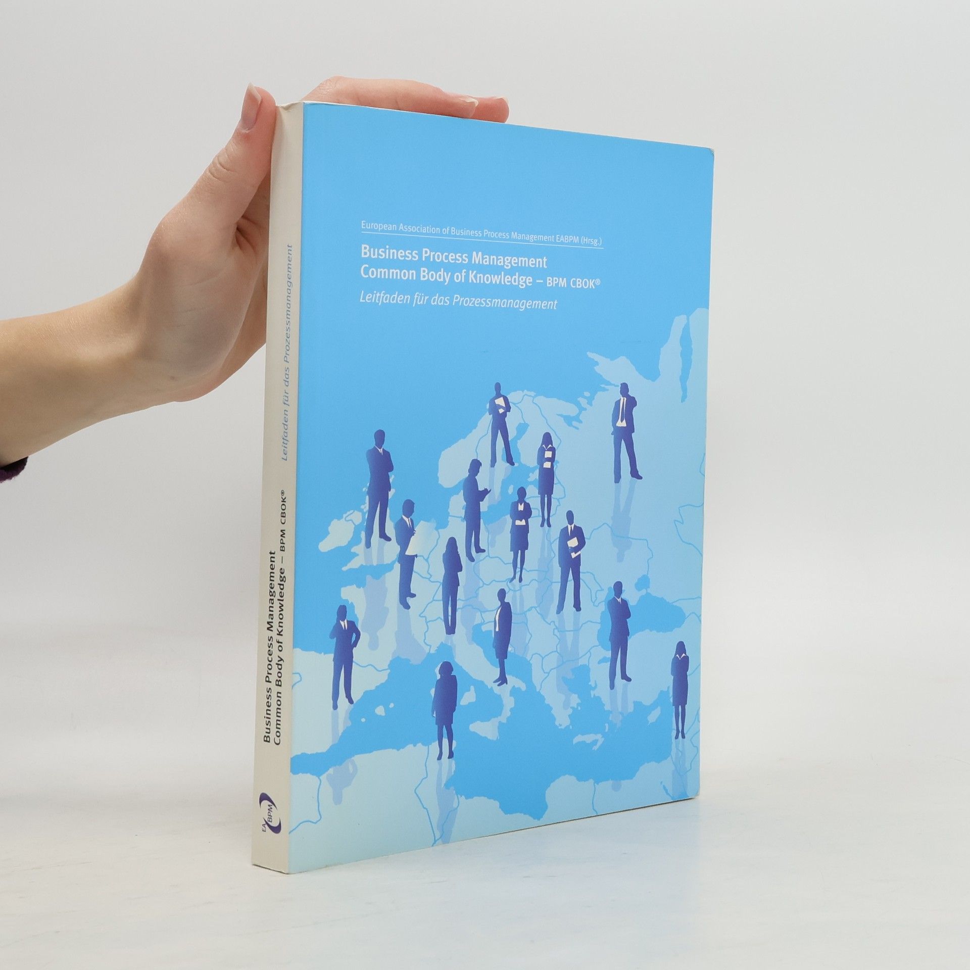 European Association of Business Process Management EABPM Business Process Management Common Body of Knowledge - BPM CBOK