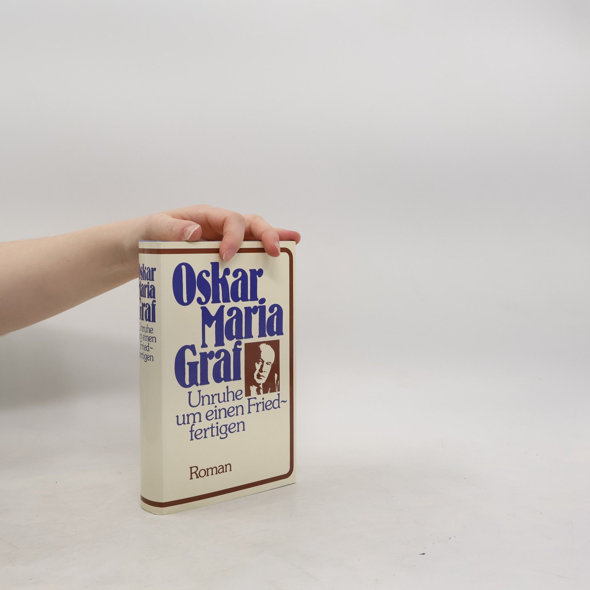 Oskar Maria Graf Unruhe um einen Friedfertigen