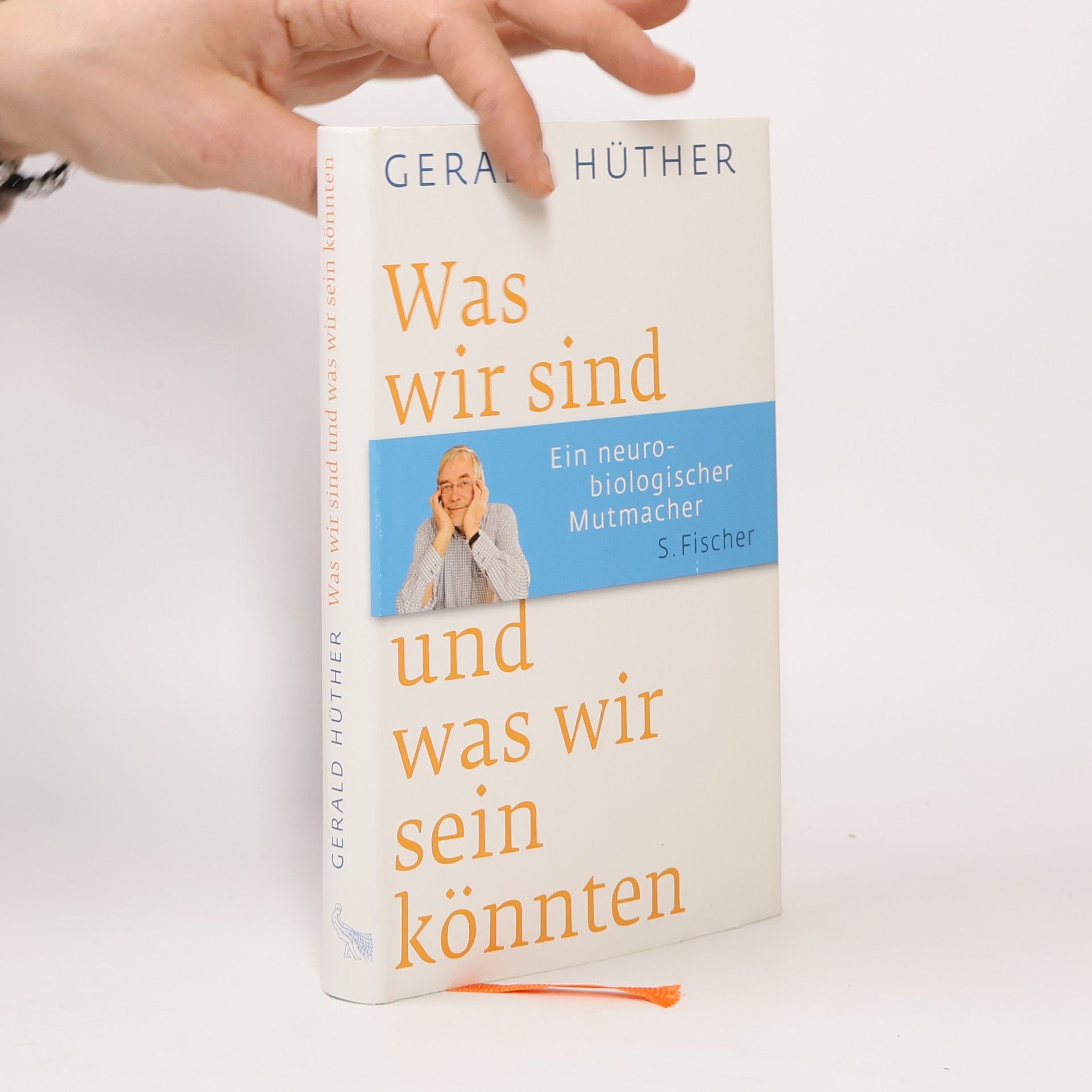 Gerald Hüther Was wir sind und was wir sein könnten