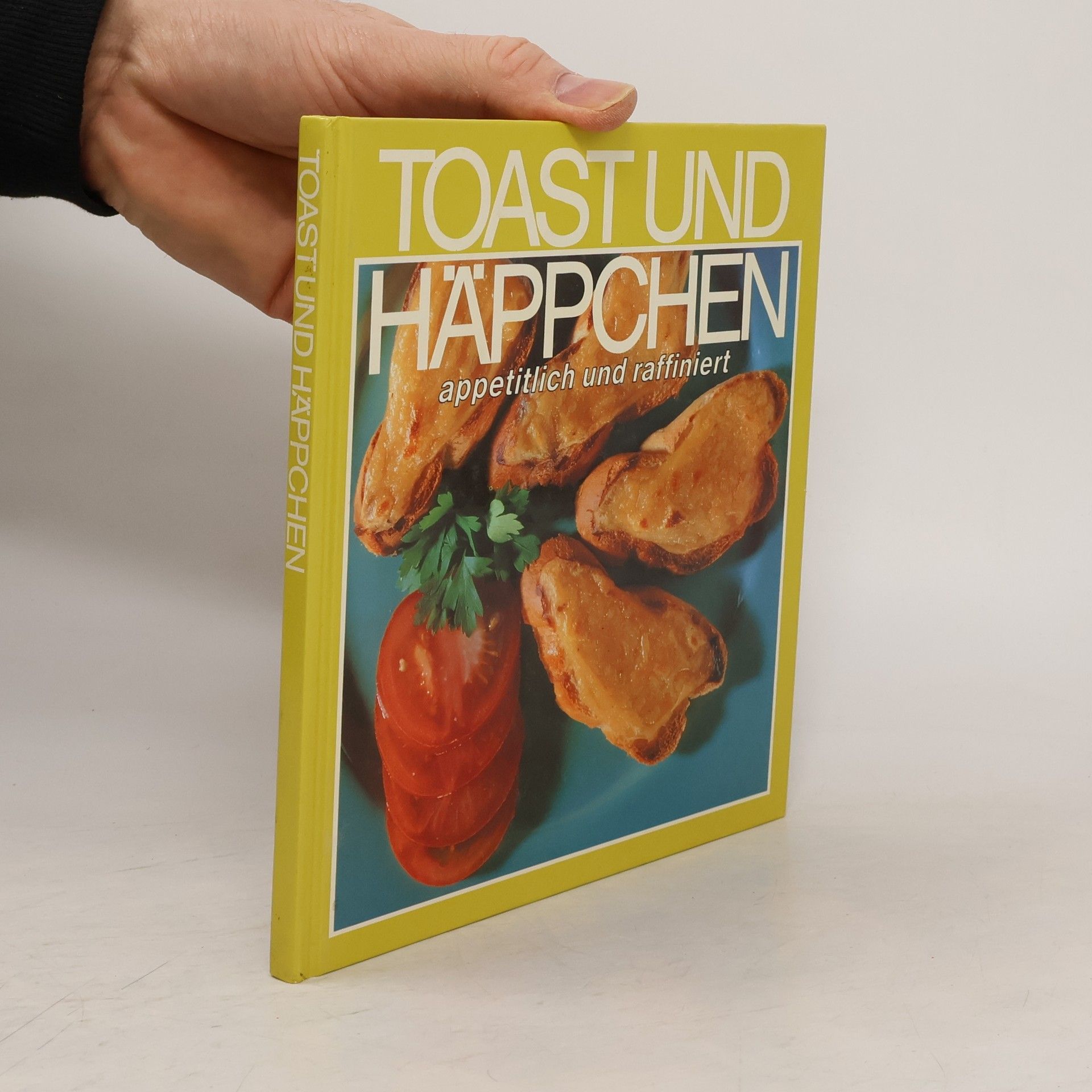 Autorenkollektiv Toast und Häppchen. Appetitlich und raffiniert
