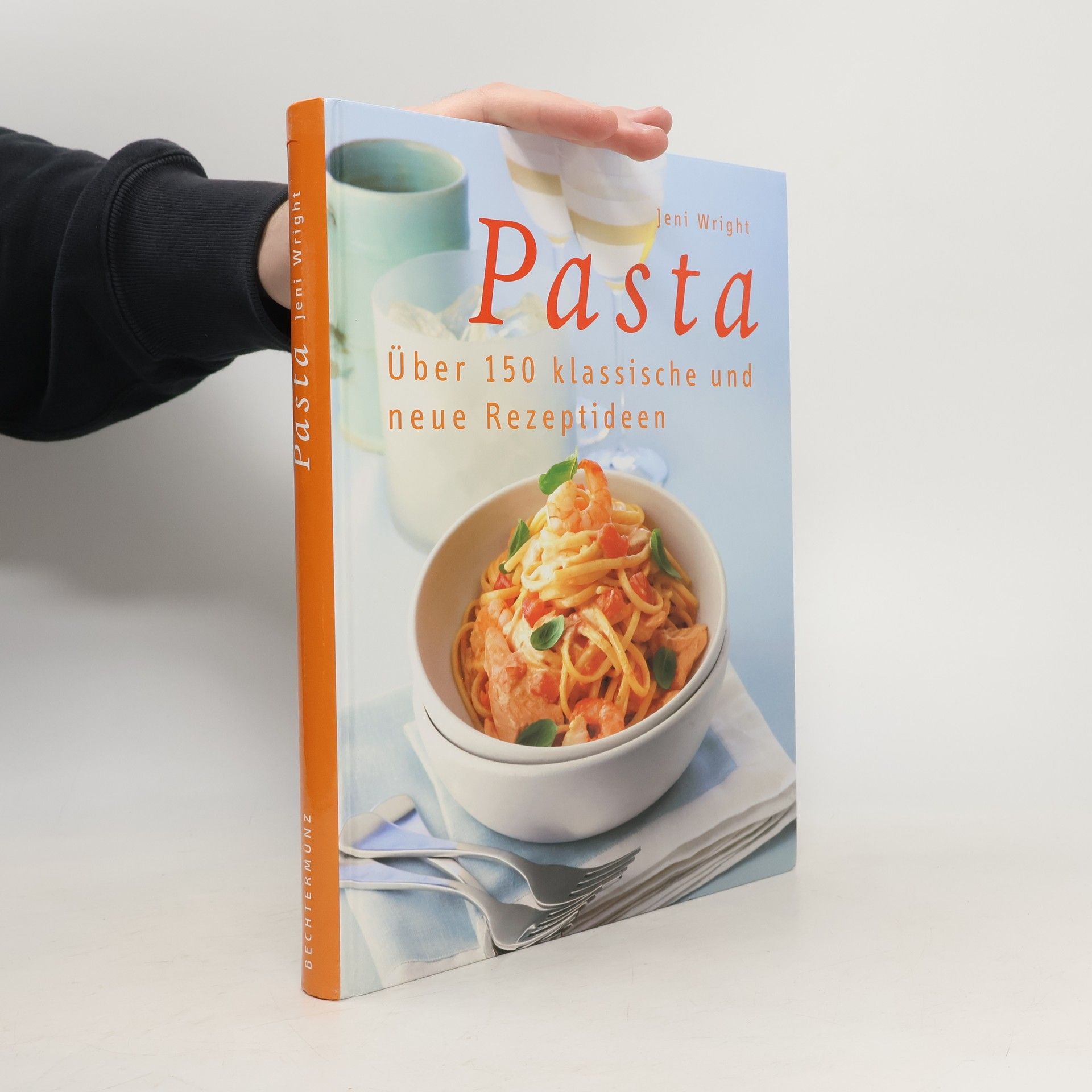 Jeni Wright Pasta. Über 150 klassische und neue Rezeptideen