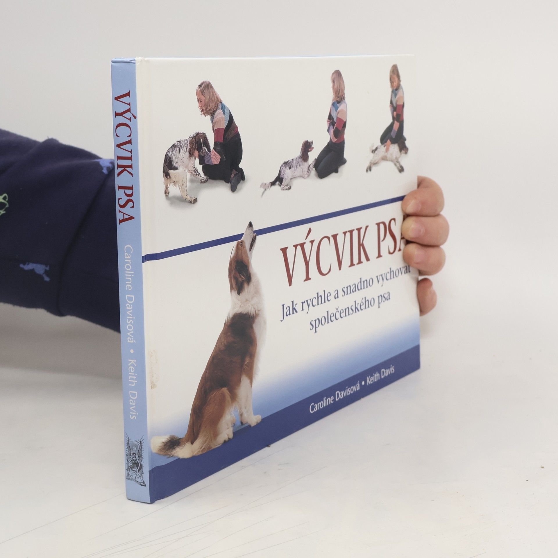 Caroline Davis Výcvik psa: Jak rychle a snadno vychovat společenského psa