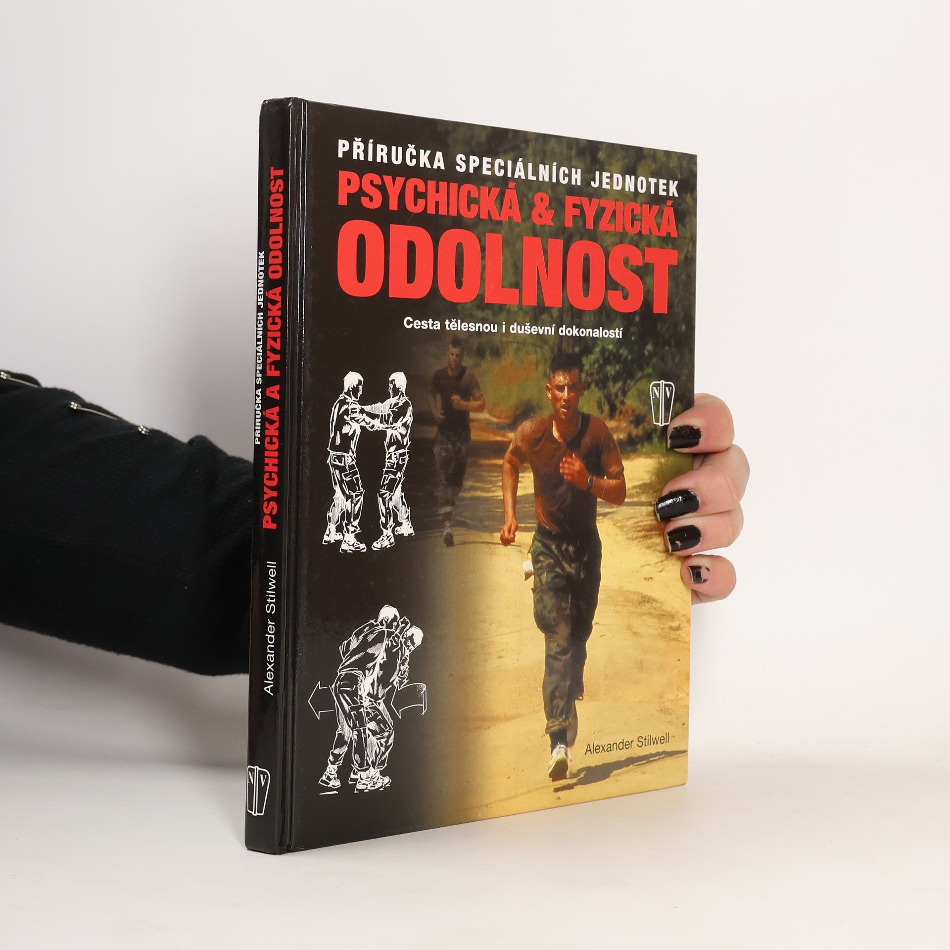 Alexander Stilwell Psychická & fyzická odolnost: Příručka speciálních jednotek
