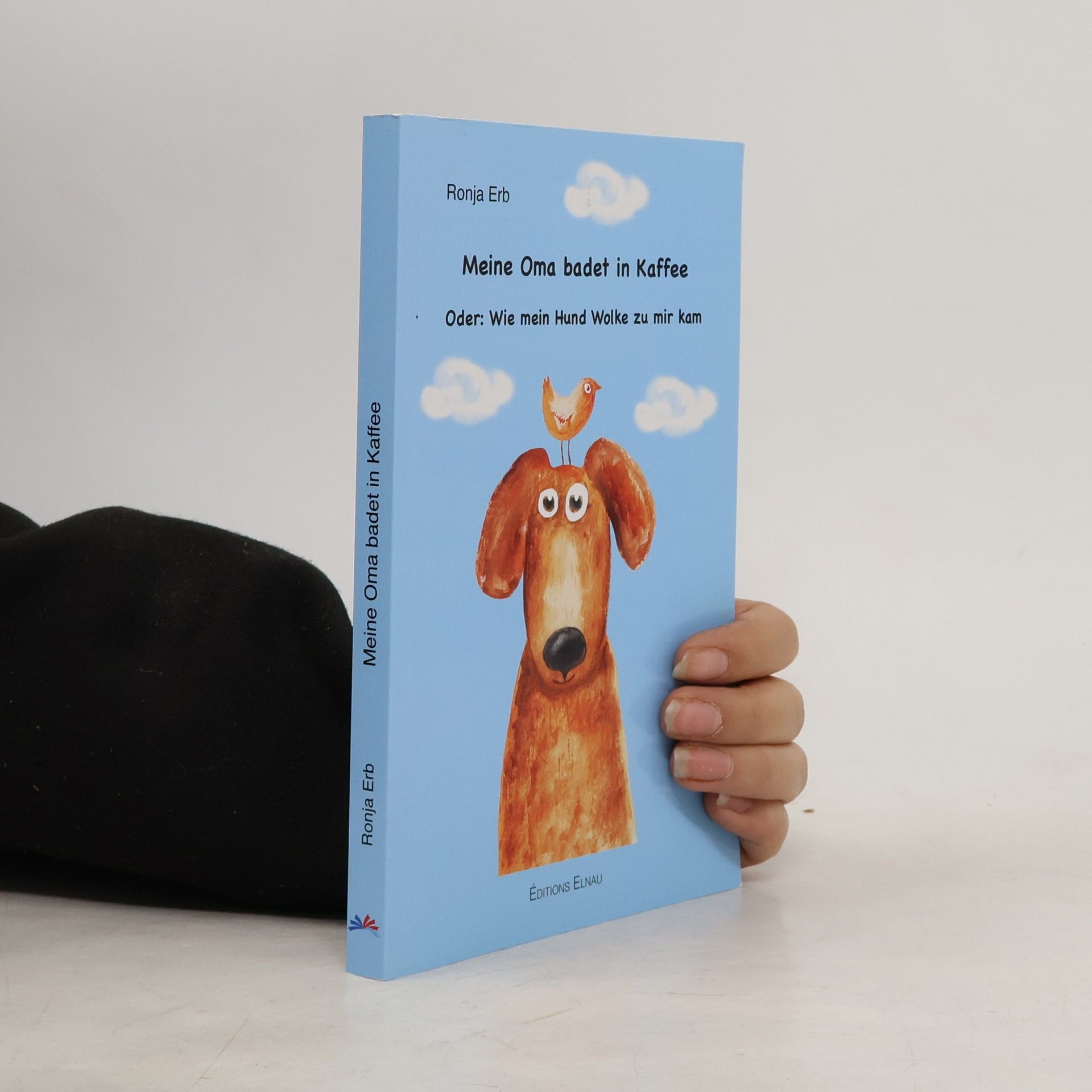 Ronja Erb Meine Oma badet in Kaffee oder: Wie mein Hund Wolke zu mir kam