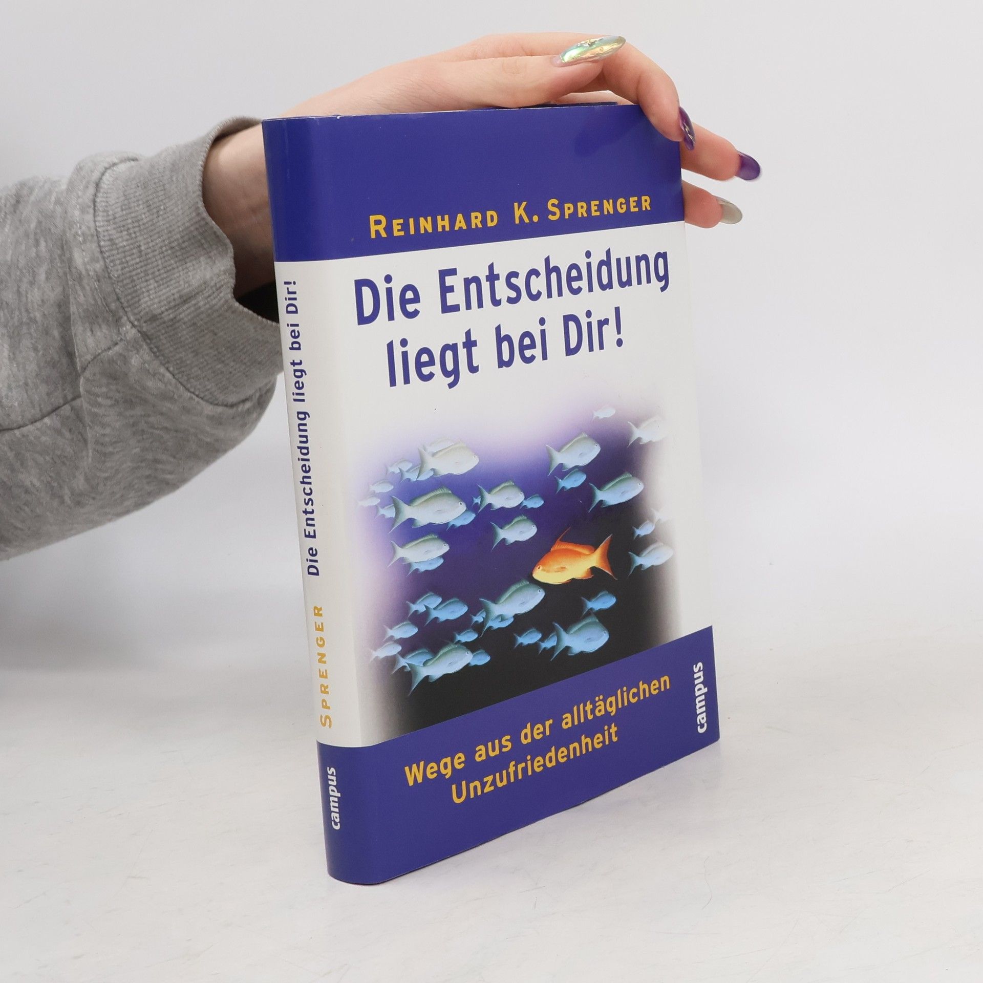 Reinhard K. Sprenger Die Entscheidung liegt bei dir!