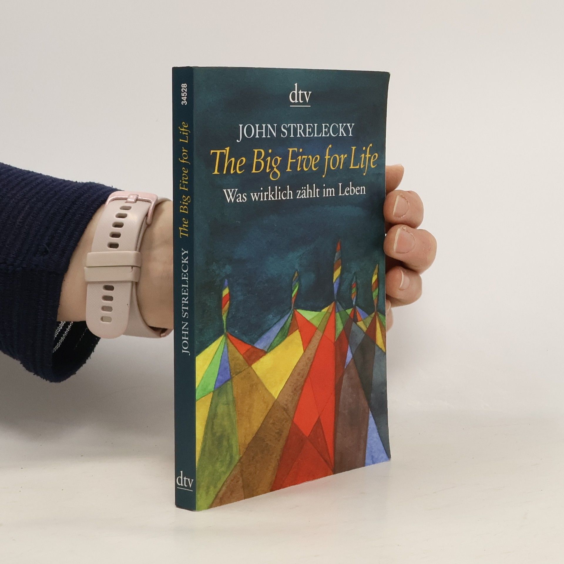John P. Strelecky The big five for life. Was wirklich zählt im Leben.