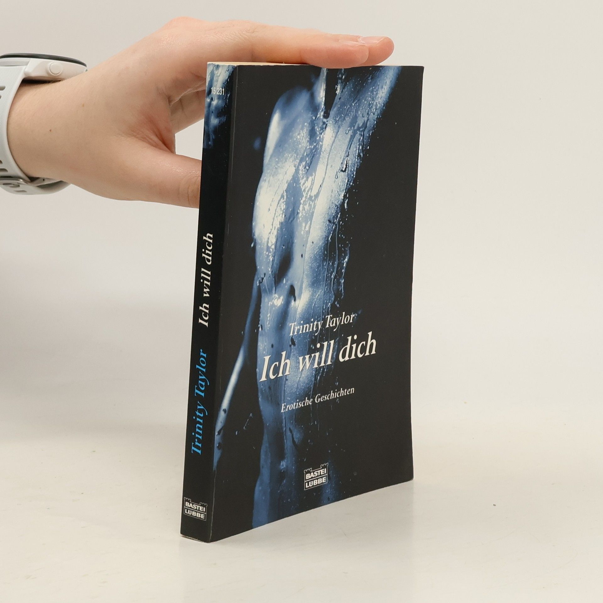 Trinity Taylor Ich will dich. Erotische Geschichten. Originalausgabe