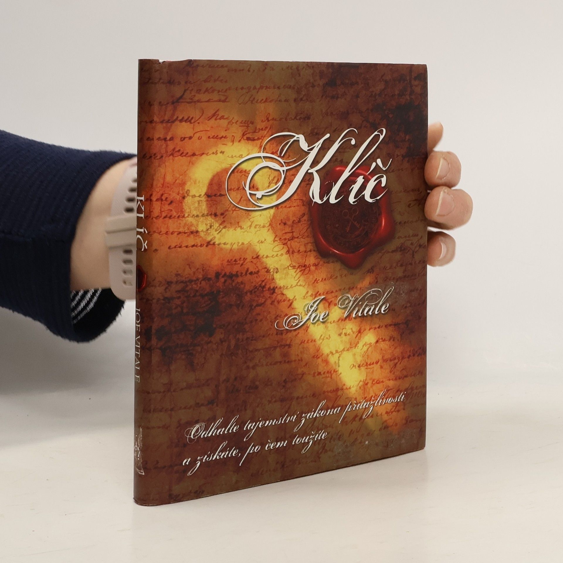 Joe Vitale Klíč. Odhalte tajemství zákona přitažlivosti a získáte, po čem toužíte