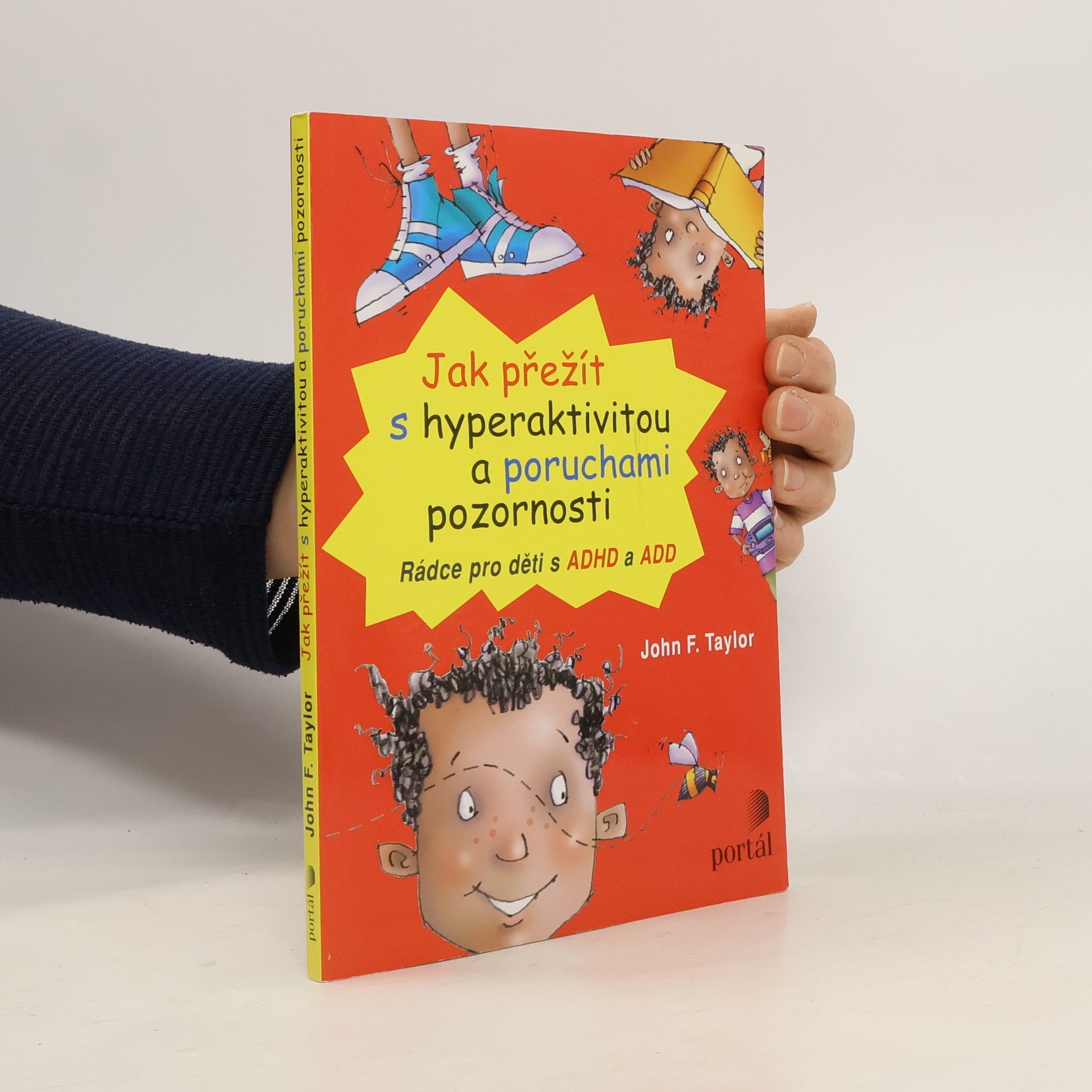 John F. Taylor Jak přežít s hyperaktivitou a poruchami pozornosti. Rádce pro děti s ADHD a ADD