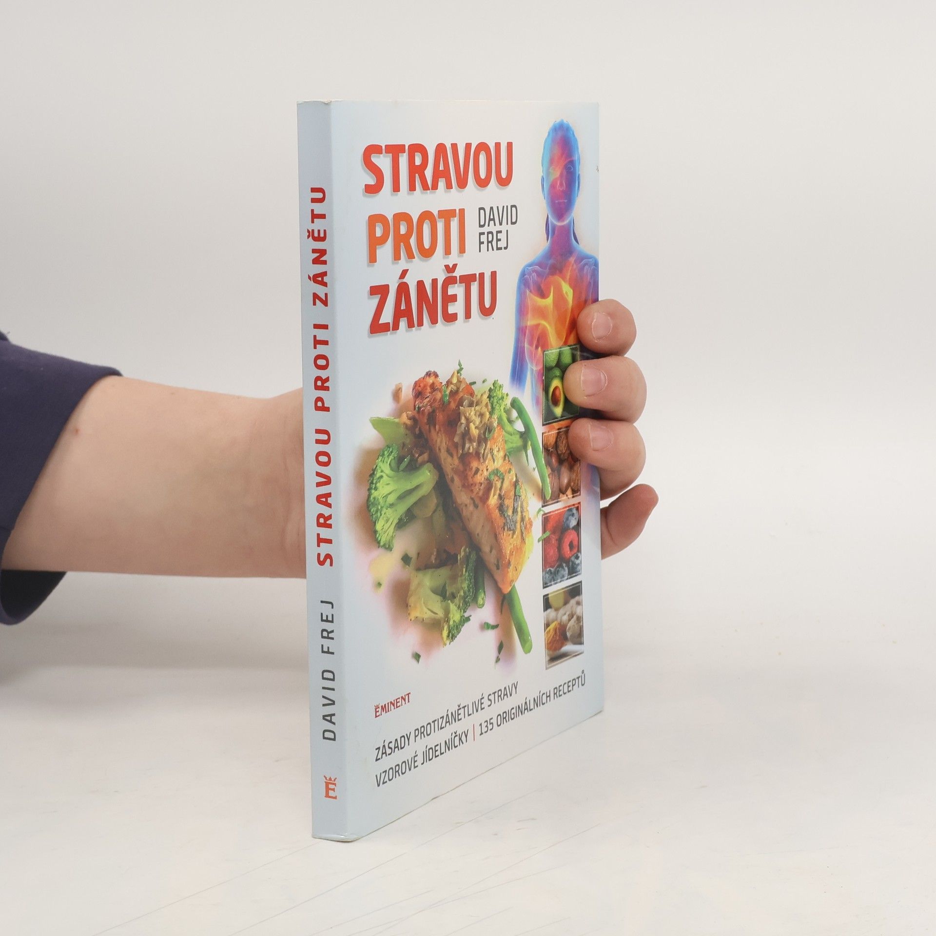 David Frej Stravou proti zánětu. Zásady protizánětlivé stravy, vzorové jídelníčky, 135 originálních receptů