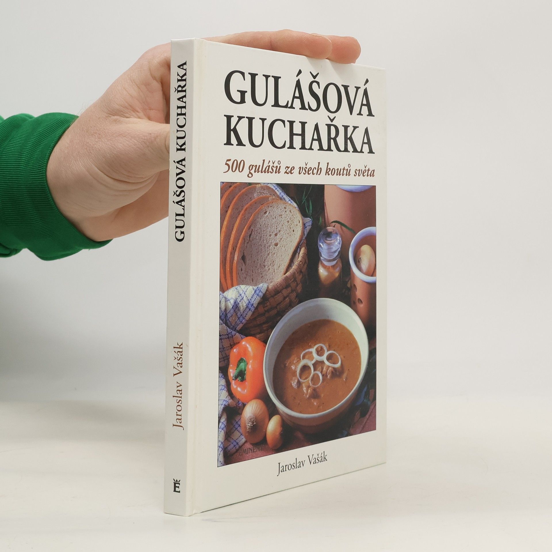 Jaroslav Vašák Gulášová kuchařka. 500 gulášů ze všech koutů světa