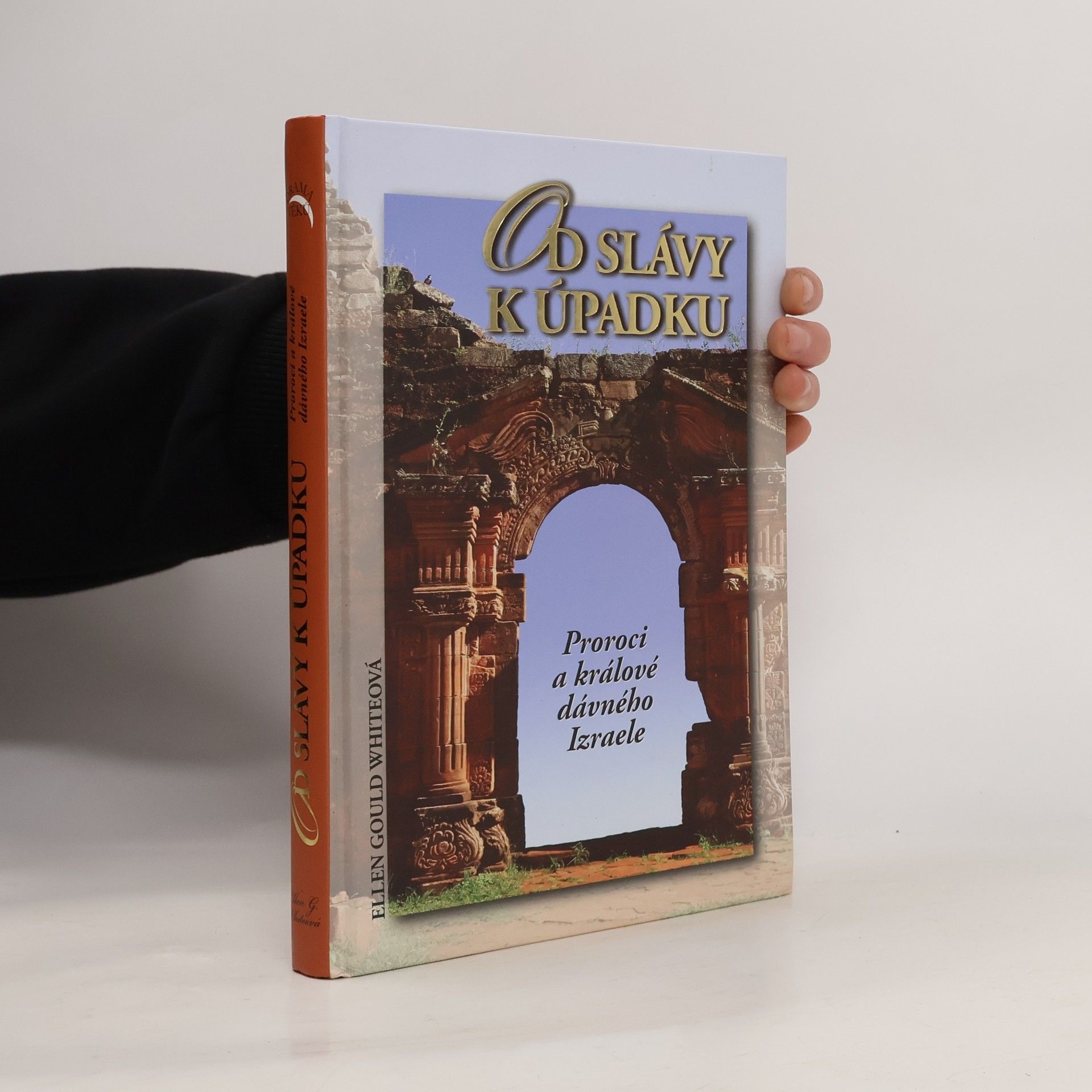 Ellen G. White Od slávy k úpadku: Proroci a králové dávného Izraele