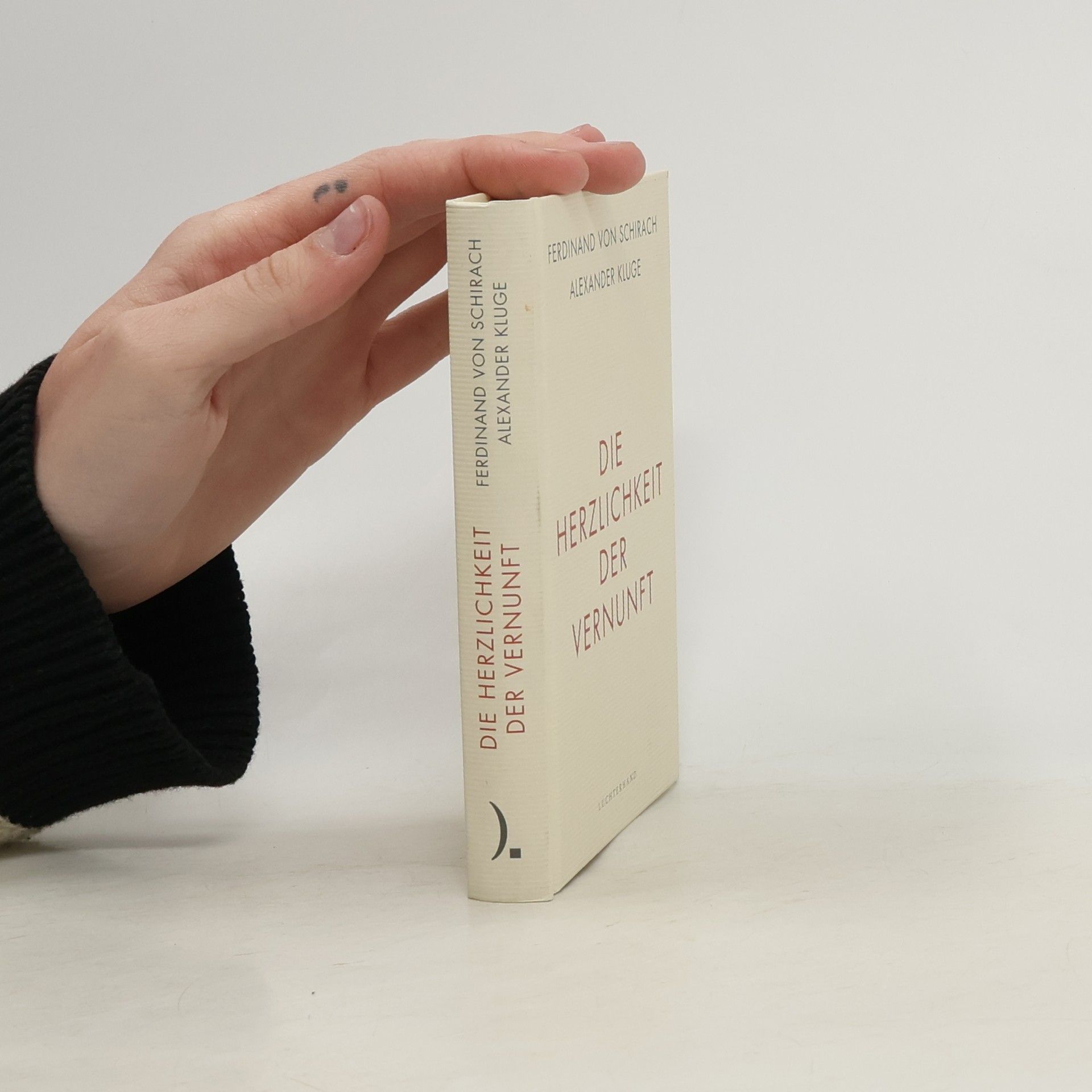 Ferdinand von Schirach Die Herzlichkeit der Vernunft