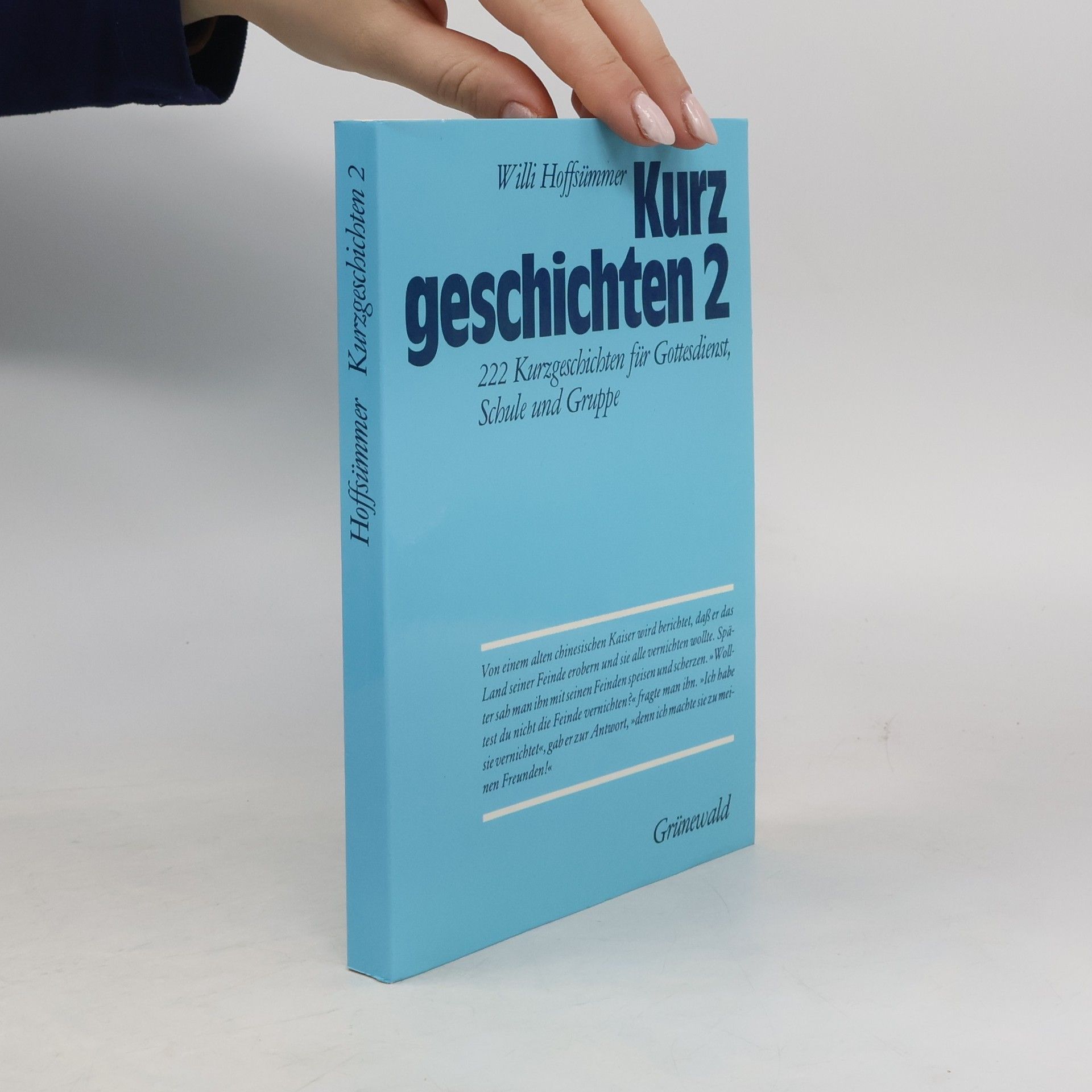 Willi Hoffsümmer Kurzgeschichten 2 : 222 Kurzgeschichten für Gottesdienst, Schule und Gruppe