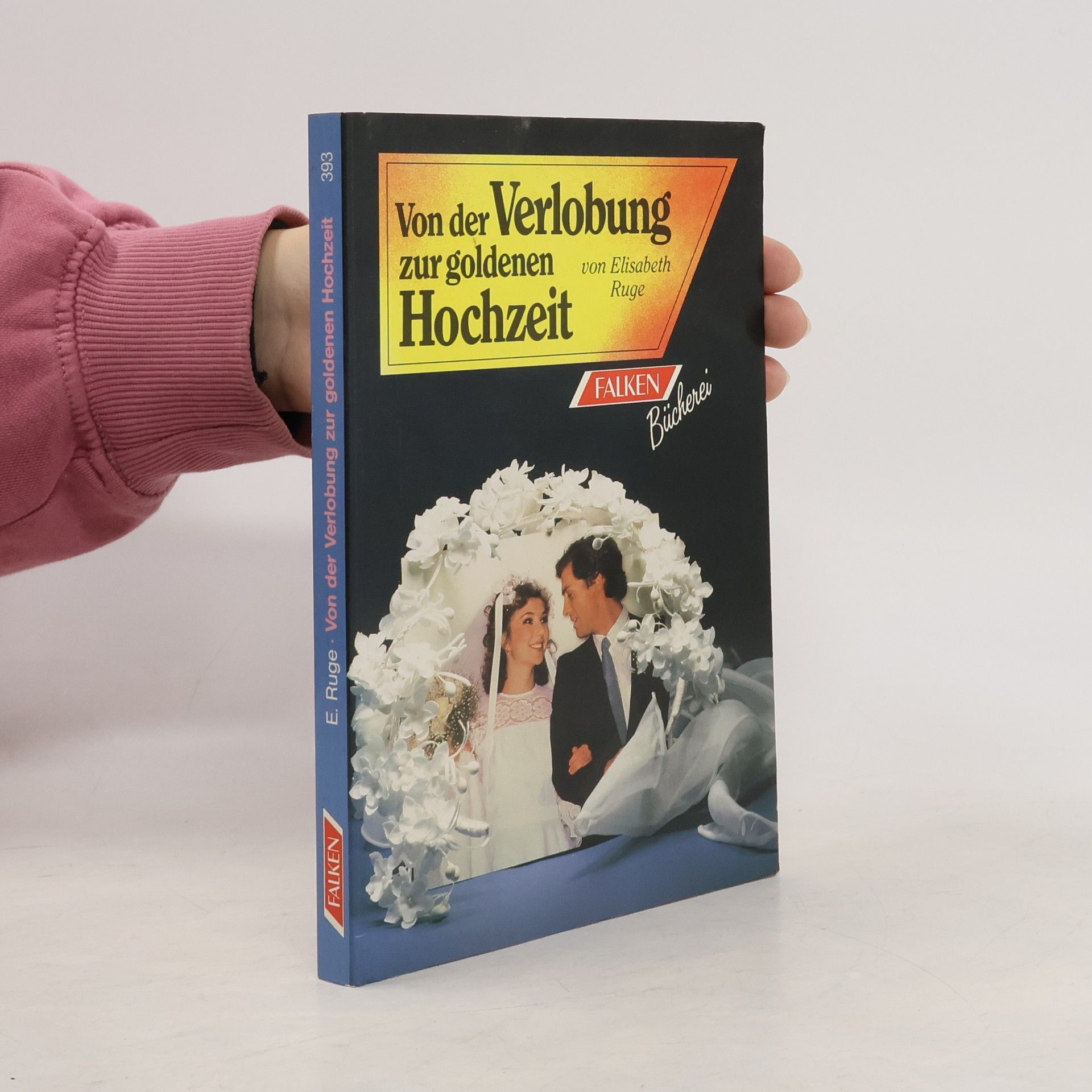 Elisabeth Ruge Von der Verlobung zur Goldenen Hochzeit