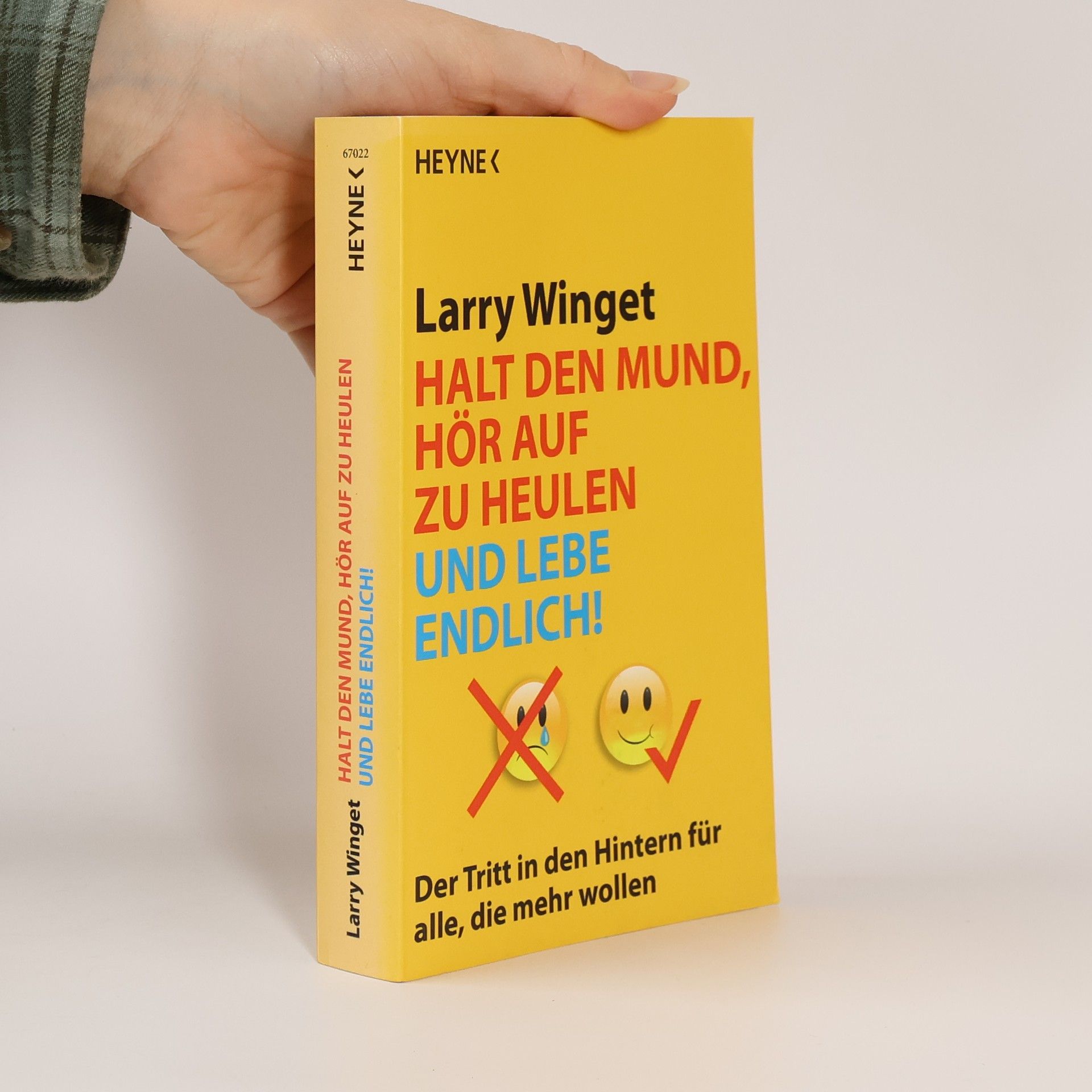 Larry Winget Halt den Mund, hör auf zu heulen und lebe endlich!